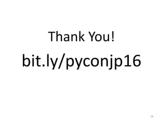 Thank You!
bit.ly/pyconjp16
58
 