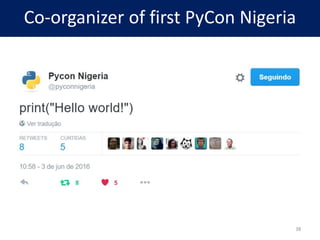 Co-organizer of first PyCon Nigeria
38
 