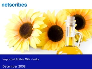 Imported Edible Oils - India

December 2008
 