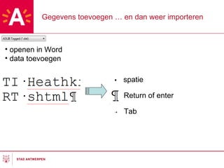 Gegevens toevoegen … en dan weer importeren openen in Word data toevoegen spatie Return of enter Tab 