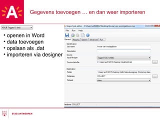Gegevens toevoegen … en dan weer importeren openen in Word data toevoegen opslaan als .dat importeren via designer 