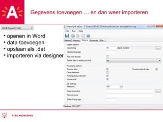 Gegevens toevoegen … en dan weer importeren openen in Word data toevoegen opslaan als .dat importeren via designer 