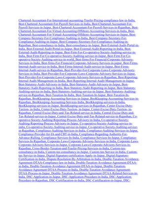 Chartered-Accountant-For-International-accounting-Trasfer-Pricing-compliance-law-in-India,
Best-Chartered-Accountant-For-Payroll-Services-in-India, Best-Chartered-Accountant-For-
Payroll-Services-in-Jaipur, Best-Chartered-Accountant-For-Payroll-Services-in-Rajasthan, Best-
Chartered-Accountant-For-Virtual-Accounting-Offshore-Accounting-Services-in-India, Best-
Chartered-Accountant-For-Virtual-Accounting-Offshore-Accounting-Services-in-Jaipur, Best-
Company-Secretary-For-Compliance-Auditing-in-India, Best-Company-Secretary-For-
Compliance-Auditing-in-Jaipur, Best-Company-Secretary-For-Compliance-Auditing-in-
Rajasthan, Best-consultancy-in-India, Best-consultancy-in-Jaipur, Best-External-Audit-Portal-in-
India, Best-External-Audit-Portal-in-Jaipur, Best-External-Audit-Reporting-in-India, Best-
External-Audit-Reporting-in-Jaipur, Best-Firm-For-Co-operative-Society-Auditing-service-in-
India, Best-Firm-For-Co-operative-Society-Auditing-service-in-Jaipur, Best-Firm-For-Co-
operative-Society-Auditing-service-in-world, Best-firms-For-Financial-Corporate-Advisory-
Services-in-India, Best-firms-For-Financial-Corporate-Advisory-Services-in-jaipur, Best-Firms-
Internal-Audit-service-in-India, Best-Firms-Internal-Audit-service-in-Jaipur, Best-Firms-
Internal-Audit-service-in-Rajasthan, Best-Provider-For-Corporate-Laws-Corporate-Advisory-
Services-in-India, Best-Provider-For-Corporate-Laws-Corporate-Advisory-Services-in-Jaipur,
Best-Provider-For-Corporate-Laws-Corporate-Advisory-Services-in-Rajasthan, Best-Reporting-
Internal-Audit-Management-in-Inidia, Best-Reporting-Internal-Audit-Management-in-Jaipur,
Best-Statutory-Audit-Advisory-in-India, Best-Statutory-Audit-Advisory-in-Jaipur, Best-
Statutory-Audit-Reporting-in-India, Best-Statutory-Audit-Reporting-in-Jaipur, Best-Statutory-
Auditing-service-in-India, Best-Statutory-Auditing-service-in-Jaipur, Best-Statutory-Auditing-
service-in-Rajasthan, Best-Taxation-In-India, Best-Taxation-In-Jaipur, Best-Taxation-In-
Rajasthan, BooKkeeping-Accounting-Services-in-Jaipur, BooKkeeping-Accounting-Services-in-
Rajasthan, BooKkeeping-Accounting-Services-India, BooKkeeping-services-in-India,
BooKkeeping-services-in-Jaipur, BookKeeping-services-in-Rajasthan, Center-Excise-Duty-
Taxtion- in-India, Center-Excise-Duty-Taxtion- in-Jaipur, Center-Excise-Duty-Taxtion- in-
Rajasthan, Central-Excise-Duty-and-Tax-Related-service-in-India, Central-Excise-Duty-and-
Tax-Related-service-in-Jaipur, Central-Excise-Duty-and-Tax-Related-service-in-Rajasthan, Co-
operative-Society-Auditing-Reporting-Process-Advisory-in-India, Co-operative-Society-
Auditing-Reporting-Process-Advisory-in-Jaipur, Co-operative-Society-Auditing-service-in-
india, Co-operative-Society-Auditing-service-in-Jaipur, Co-operative-Society-Auditing-service-
in-Rajasthan, Compliance-Auditing-Services-in-India, Compliance-Auditing-Services-in-Jaipur,
Compliance-Provider-for-IA-and-CBT-in-India, Compliance-Regarding-Authority-For-
Advance-Rulling, Compliance-Services-In-India, Compliance-Services-In-Jaipur, Compliance-
Services-In-Rajasthan, Corporate-Laws-Corporate-Advisory-Services-in-India, Corporate-Laws-
Corporate-Advisory-Services-in-Jaipur, Corporate-Laws-Corporate-Advisory-Services-in-
Rajasthan, Cross-Border-Taxation-and-Trasfer-Pricing-Services-in-India, Custom-tax-
consultancy-in-India, Custom-tax-consultancy-in-Jaipur, Custom-tax-Service-in-India, Custom-
tax-Service-in-Jaipur, Digital-Signature-certification-Apply-in-Jaipur, Digital-Signature-
Certification-in-India, Dispute-Resolution-By-Arbitration-in-India, Double-Taxation-Avoidance-
Agreement-DTAA-Compliance-law-in-India, Double-Taxation-Avoidance-Agreement-DTAA-
in-India, Double-Taxation-Avoidance-Agreement-DTAA-in-Jaipur, Double-Taxation-
Avoidance-Agreement-DTAA-Process-in-India, Double-Taxation-Avoidance-Agreement-
DTAA-Process-in-Jaipur, Double-Taxation-Avoidance-Agreement-DTAA-Related-Services-in-
India, DSC-Application-in-Jaipur, DSC-Application-Precedure-in-India, DSC-Application-
Precedure-in-Rajasthan, DSC-Certifiacation-in-India, DSC-Certifiacation-in-Jaipur, DSC-
 