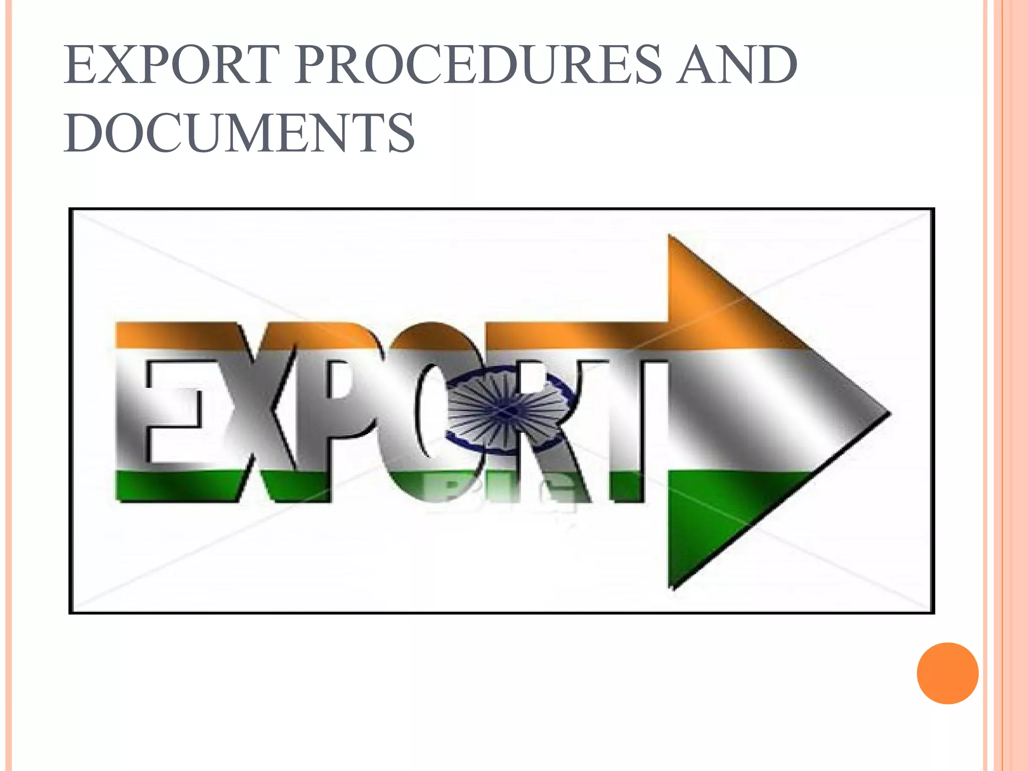 EXPORT PROCEDURES AND
DOCUMENTS
 