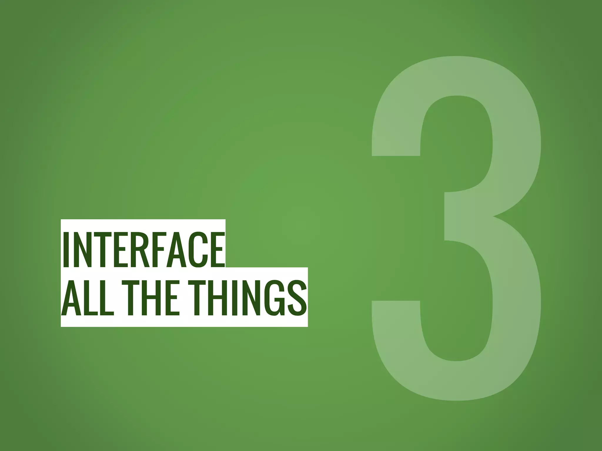 INTERFACE ALL THE THINGS 