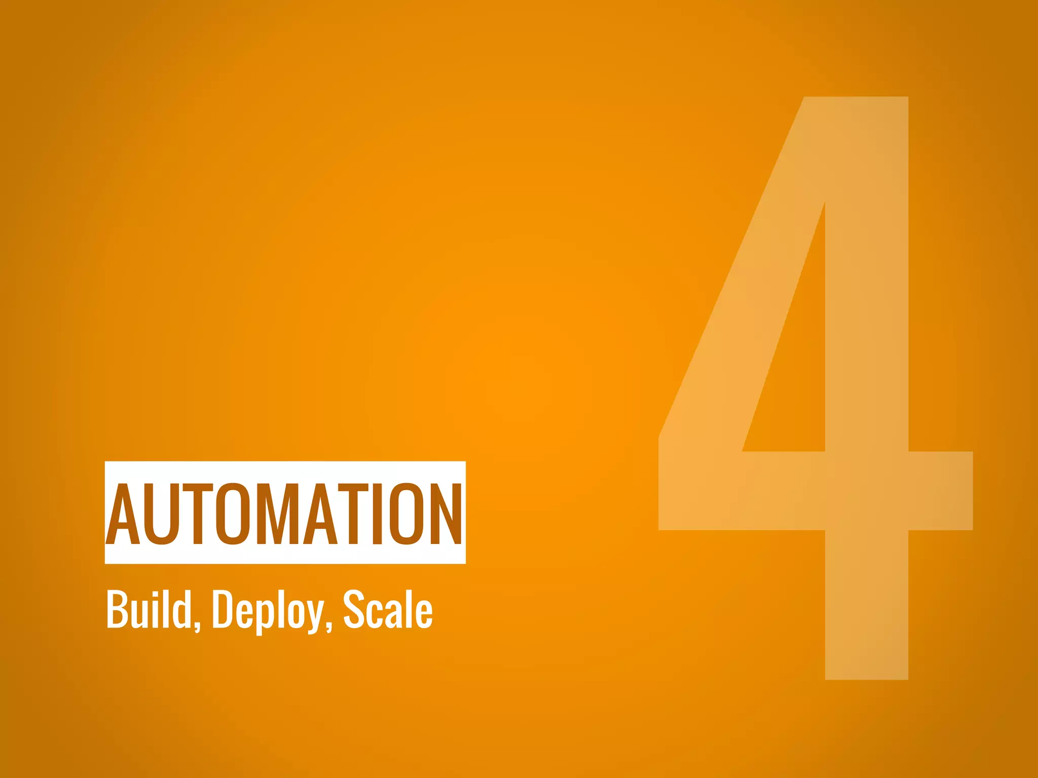 AUTOMATION Build, Deploy, Scale 