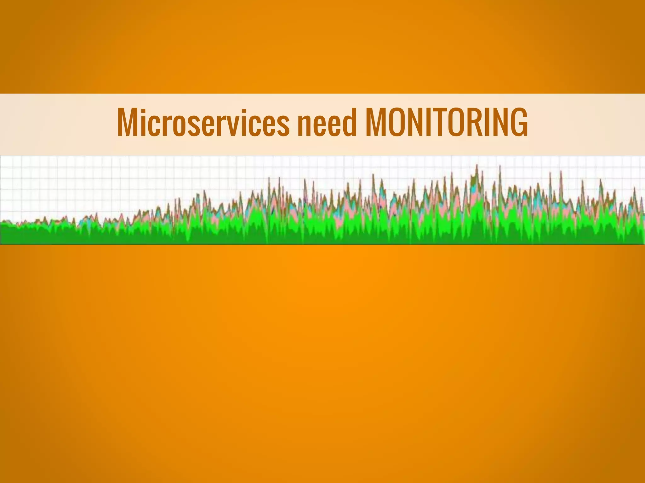 Microservices need MONITORING 