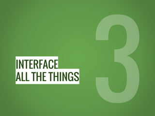 INTERFACE
ALL THE THINGS
 