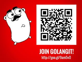 JOIN GOLANGIT!
http://goo.gl/9am5vO
 