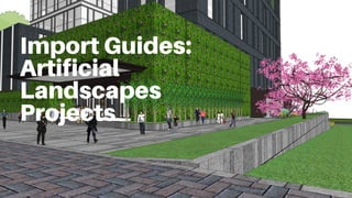 Import Guides:
Artificial
Landscapes
Projects
 