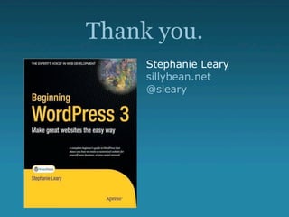 Thank you.
     Stephanie Leary
     sillybean.net
     @sleary
 