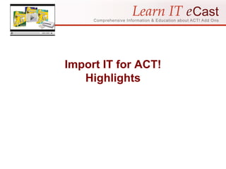 Import IT for ACT! Highlights 