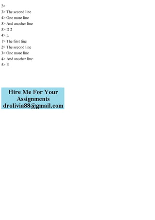 2>
3> The second line
4> One more line
5> And another line
5> D 2
4> L
1> The first line
2> The second line
3> One more line
4> And another line
5> E
 