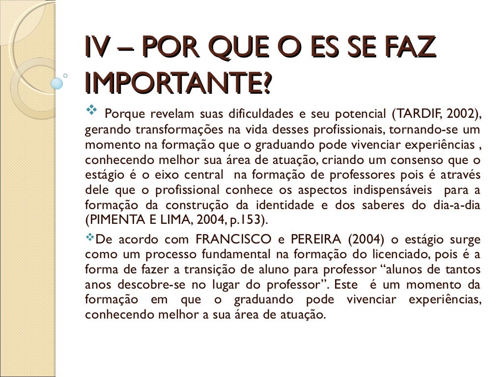 Qual a importância do estágio supervisionado para a formação docente? Qual a importância do estágio supervisionado para a formação docente?