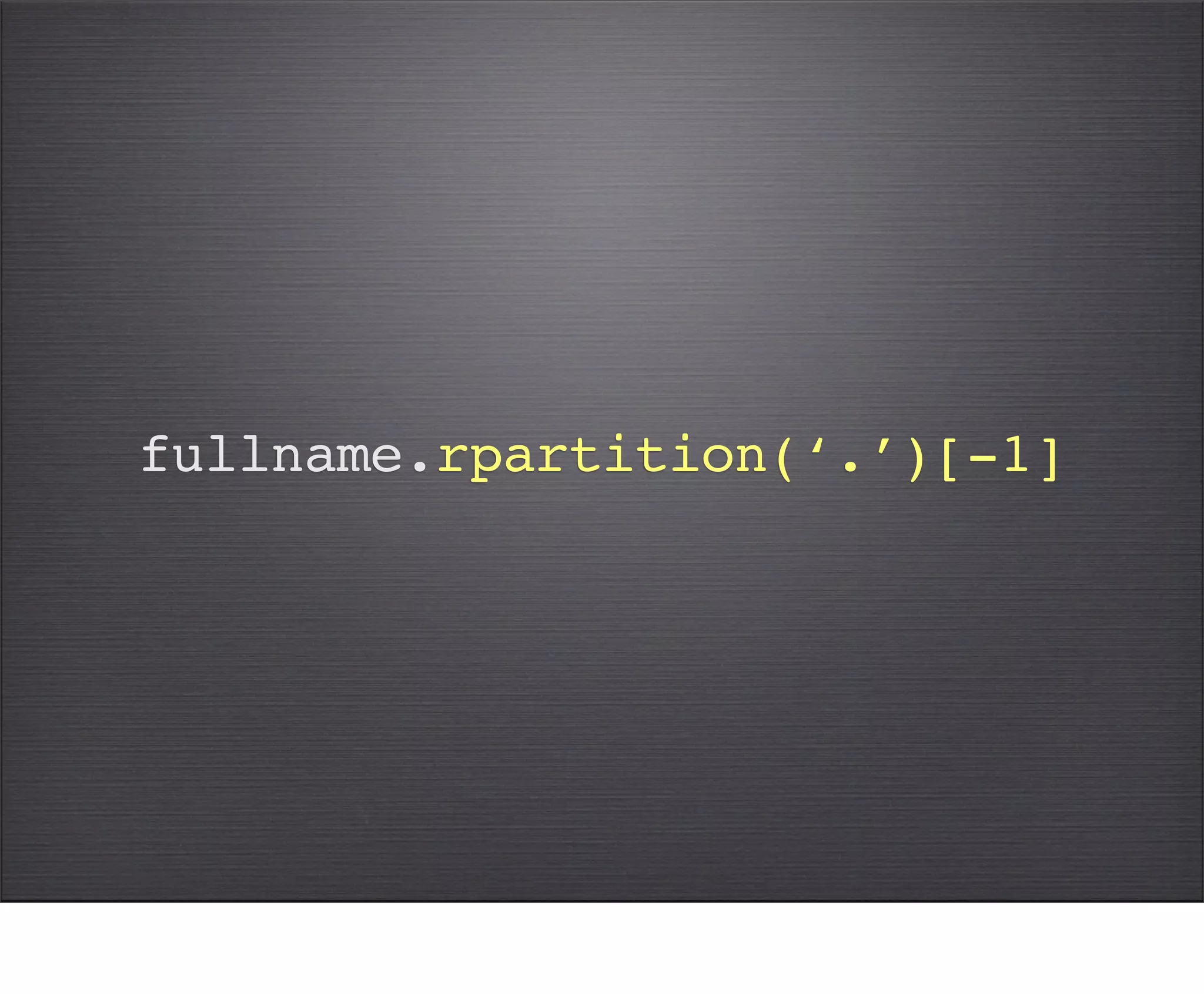 fullname.rpartition(‘.’)[-1]
 