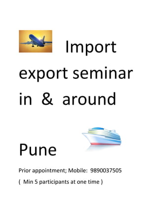    Import export seminar in  &  around    Pune                             Prior appointment; Mobile:  9890037505  (  Min 5 participants at one time )  OVERVIEW Import & Export Documentation & Procedures; Letters of Credit; Using the Harmonized Tariff Schedule; Air & Ocean Transportation: Logistics Management for the International Supply Chain; Import Documents & Procedures; Latest changes in Uniform Customs and Practice for Documentary Credits (UCP 600). BENEFITS OF ATTENDING Learning Export-Import Procedures Ensuring safety of company investments by better know-how of International banking operations. Eliminating documentation pitfalls Solving logistics Problems Legal Requirements of Export & Import Learn the key changes that will take place when the UCP600 replaces the UCP500 on July 1, 2007 Using Free Trade Zones to cut down duties Knowledge of Tariff Classification under the Harmonized System Learn Exporting and Importing intricacies from experts  Network and Interact with speakers and attendees to share experiences and learn about opportunities  WHO SHOULD ATTEND BUSINESS EXECUTIVES, Purchase MANAGERS and STRATEGIC PLANNERS whose companies already trade internationally or are contemplating trading; PROFESSIONALS, LAWYERS, IN-HOUSE COUNSELS, CONSULTANTS, ACCOUNTS, whose career path involves export-import; Import Exprt Controllers TOPICS & SCHEDULE OF THE CONFERENCEINCOTERMS & International Sales of Goods Act • Terms used in international trade and sales• International Rules Applicable to International Exports and ImportsLetters of Credit and Alternative International Payment Methods • Cost and risks of the various letter of credit options• Opening of a letter of credit and limiting discrepancies under it• Payment under the terms of the Letter of Credit • Upcoming changes in the rules governing letters of credit (from UCP500 to UCP600)• Alternatives to letters of credit in financing international transactionsIImport Documentation & Procedures • Declaring proper tariff classification & value to Customs • Country of origin declaration & marking• Import quotas and visas• Preparing proper import documents • Duty reduction programs and regimes• Developing a Customs compliance program• Record-keeping requirements Practical Import Duty Saving Tips That Can Enhance Profitability• Foreign Trade Zones• Duty Drawback• Bonded Warehouses• Temporary Importations Under Bond Custom Clearance  & procedure Export Documentation & Procedures • Export Administration Regulations – Product or Technology’s Classification and Country of End Use • Preparing Proper Export Documents and Shipper’s Export Declaration in compliance with Trade Regulations Global Logistics: Issues of Air & Ocean Transportation • The Export Process Overview & Global Shipping• The Role of the International Freight Forwarder• Licensing for Freight Forwarders• Third Party Logistics Provider Overview• Carrier Liability & Cargo InsuranceNegotiating & Drafting International Sales Agreements• Negotiating International Sales Agreements with customers in other jurisdictions• Resolving disputes relating to International Sales• Common mistakes companies make and avoidance strategiesEXIM Bank & Export Finance• EXIM Bank Export Financing• Financing for export sales through the U.S. Export Import Bank Practical Tips on Protecting Your Intellectual Property Rights• Record Your Copyrights and Trademarks with Customs & Border Protection• Let Customs & Border Protection Help You Enforce Your Rights Trade Security• Customs-Trade Partnership Against Terrorism (C-TPAT)• Container Security Initiative (CSI)What To Do When You Are Assessed A Penalty By Customs & Border Protection• Types of Penalties• Prior DisclosuresExport Risk Mitigation Techniques• Identifying risks in cross-border sales• Risk Mitigation when selling on letter-of-credit terms• Risk mitigation using bank guarantees • Risk mitigation when selling on draft-collection terms • Risk mitigation when selling on open account terms • Managing foreign exchange rate fluctuation riskExport Assistance for Exporters from the U.S. Department of Commerce• Identifying the most promising markets• Procuring customized international market research• Making contacts and arranging appointment schedules for overseas visits• Facilitating participation in trade shows, trade missions, and catalog shows• Investigating potential international partners• Financing for export sales through the SBA• Locating overseas agents, distributors, and importersInternational Trade Finance• Post-Export Financing• Pre-Export Financing• Pre-Import FinancingNAFTA and Other Bi-Lateral Agreements Product Qualifying Rules• Benefits to U.S. Importers and Exporters• Rules of Origin • Eligibility under Bi-Lateral Trade Agreements Tariff Classification Under the Harmonized Tariff Schedule• Overview of Tariff Classification Principles• Schedule B and Harmonized Tariff ScheduleExport Controls & Embargoes• US Export Controls• Trade Embargoes / Country Sanctions• Anti-boycott Compliance • Enforcement of Export Controls - Criminal and CivilCorporate Experience in Exporting Importing: Practical Tips• How we imported from Canada, China & India• Getting documentation right• Choosing right codes & Customs Procedures• Payment terms: thinking out of the box• Building Personal Relationships: solving quality, paperwork & communication problems• Quality issues: remedies in international importing SPEAKERS ON THE FACULTYLeading experts in their area who have expertise in export and import All the seminars will be conducted with mutual discussion  DATE OF THE CONFERENCE :8:30 AM to 4:30 PMLOCATION OF THE CONFERENCE : will be decided mutuallyPhone-  :    9890037505 