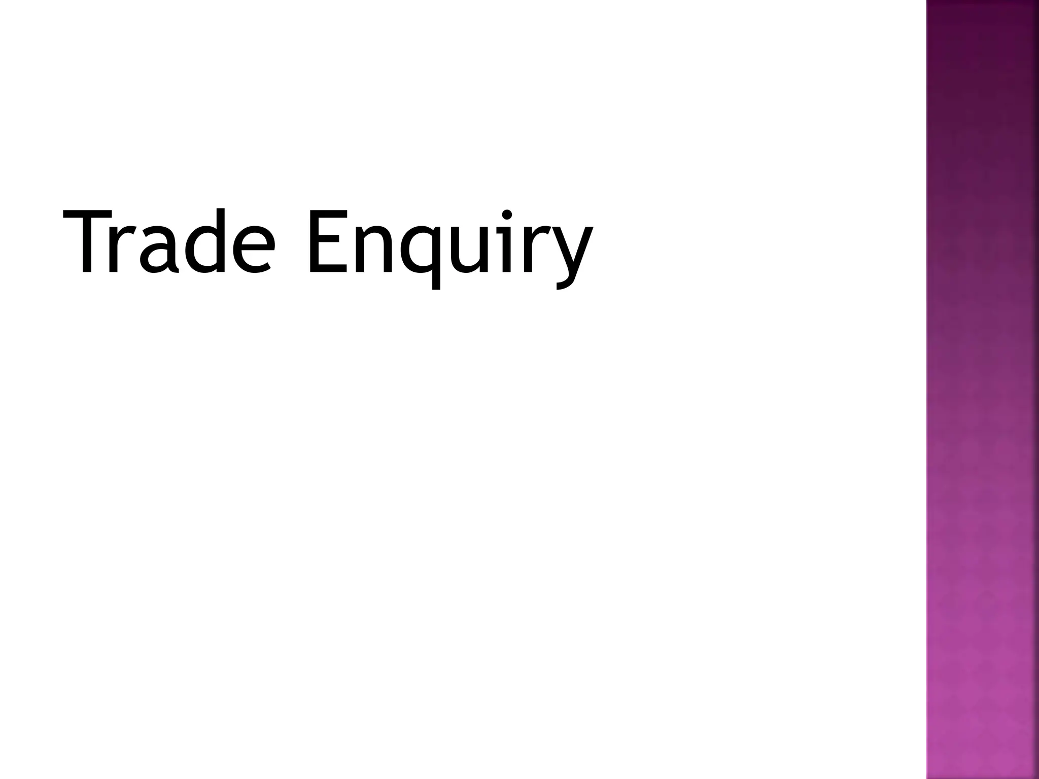 Trade Enquiry
 