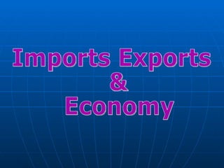 Imports Exports & Economy 