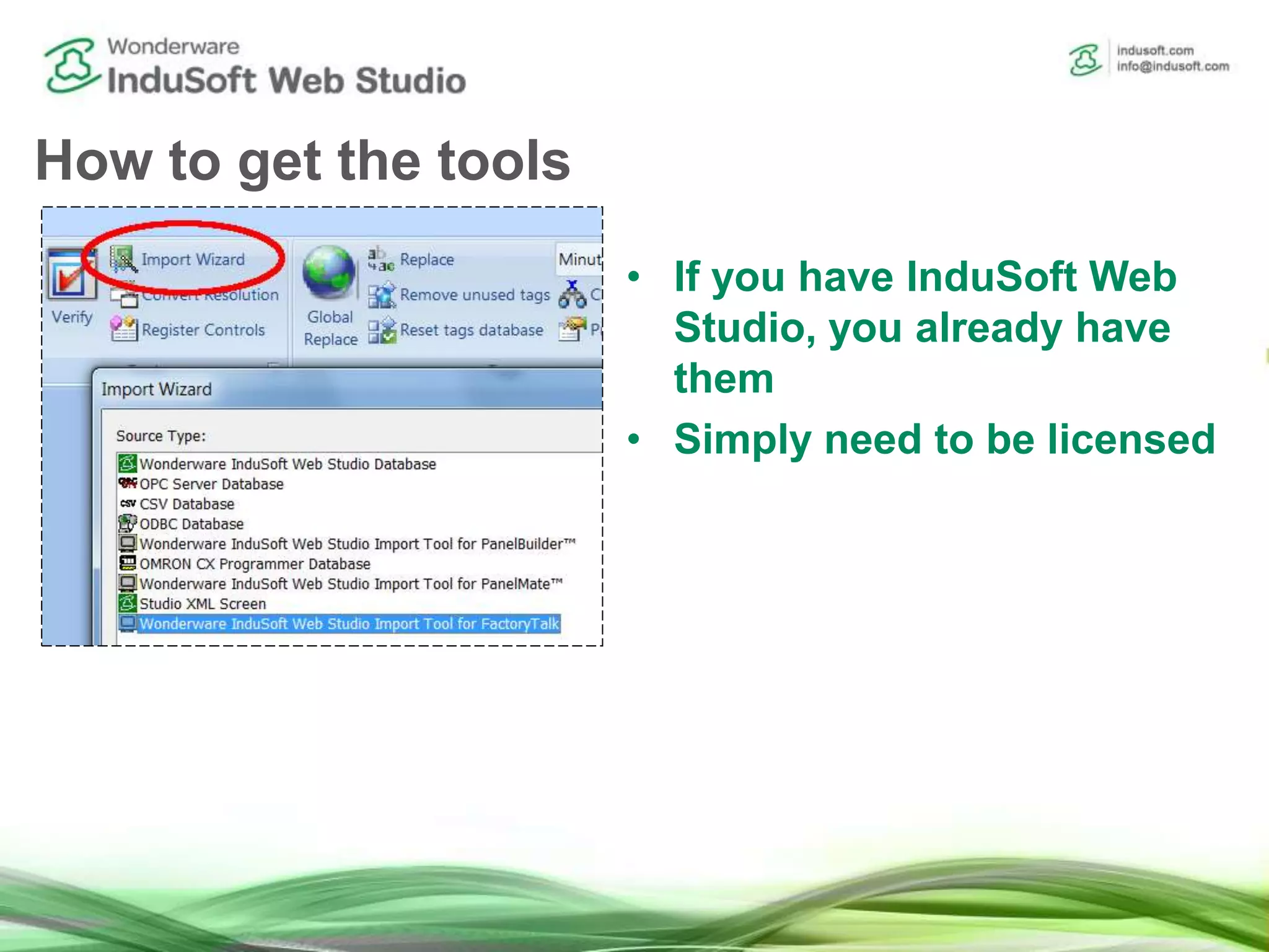 How to get the tools
• If you have InduSoft Web
Studio, you already have
them
• Simply need to be licensed
 