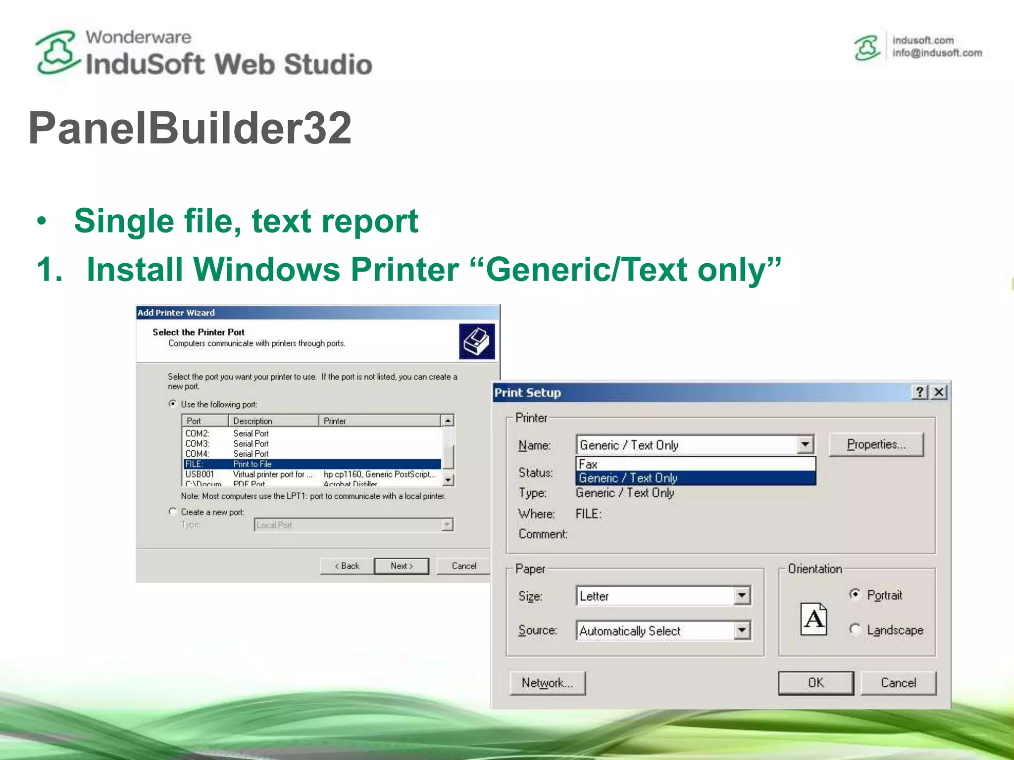 PanelBuilder32
• Single file, text report
1. Install Windows Printer “Generic/Text only”
 