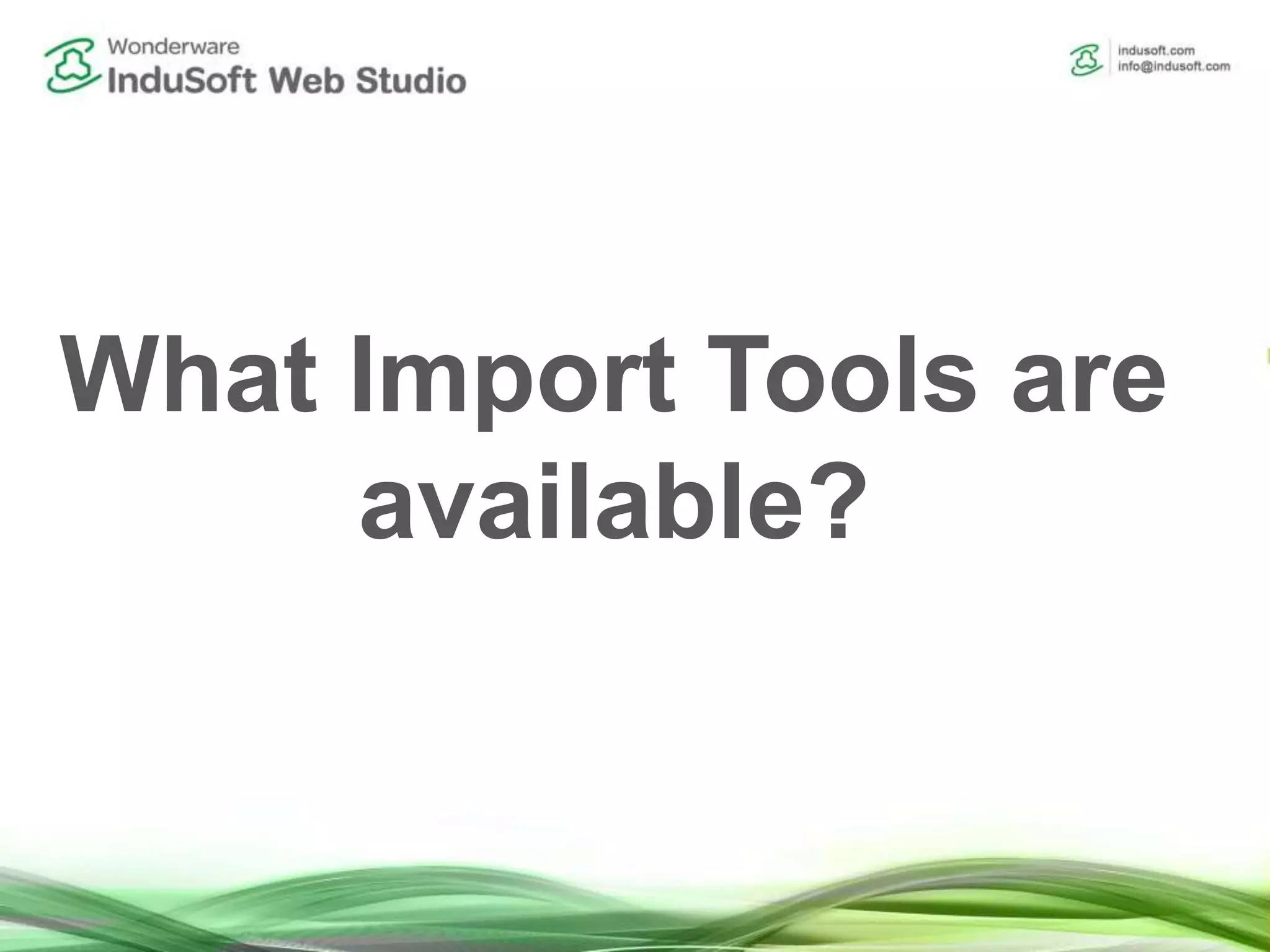 What Import Tools are
available?
 