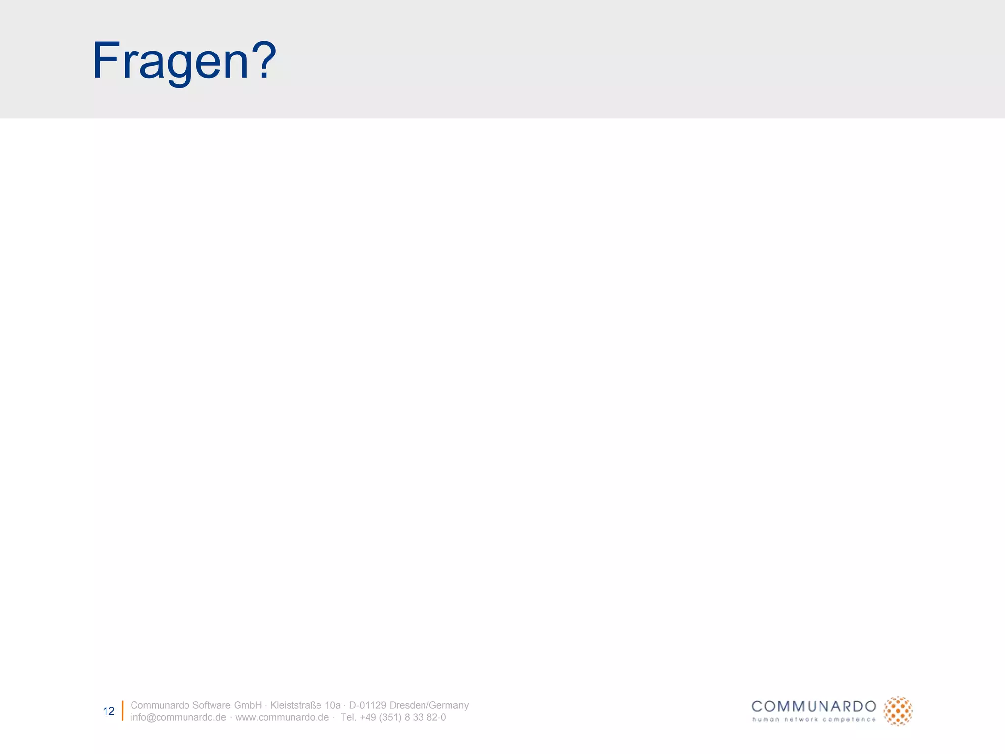 Präsentation...Communardo Software GmbH · Kleiststraße 10a · D-01129 Dresden/Germanyinfo@communardo.de · www.communardo.de ·  Tel. +49 (351) 8 33 82-08