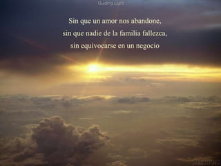 Sin que un amor nos abandone, sin que nadie de la familia fallezca, sin equivocarse en un negocio 