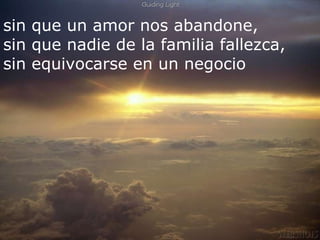 sin que un amor nos abandone, sin que nadie de la familia fallezca, sin equivocarse en un negocio 