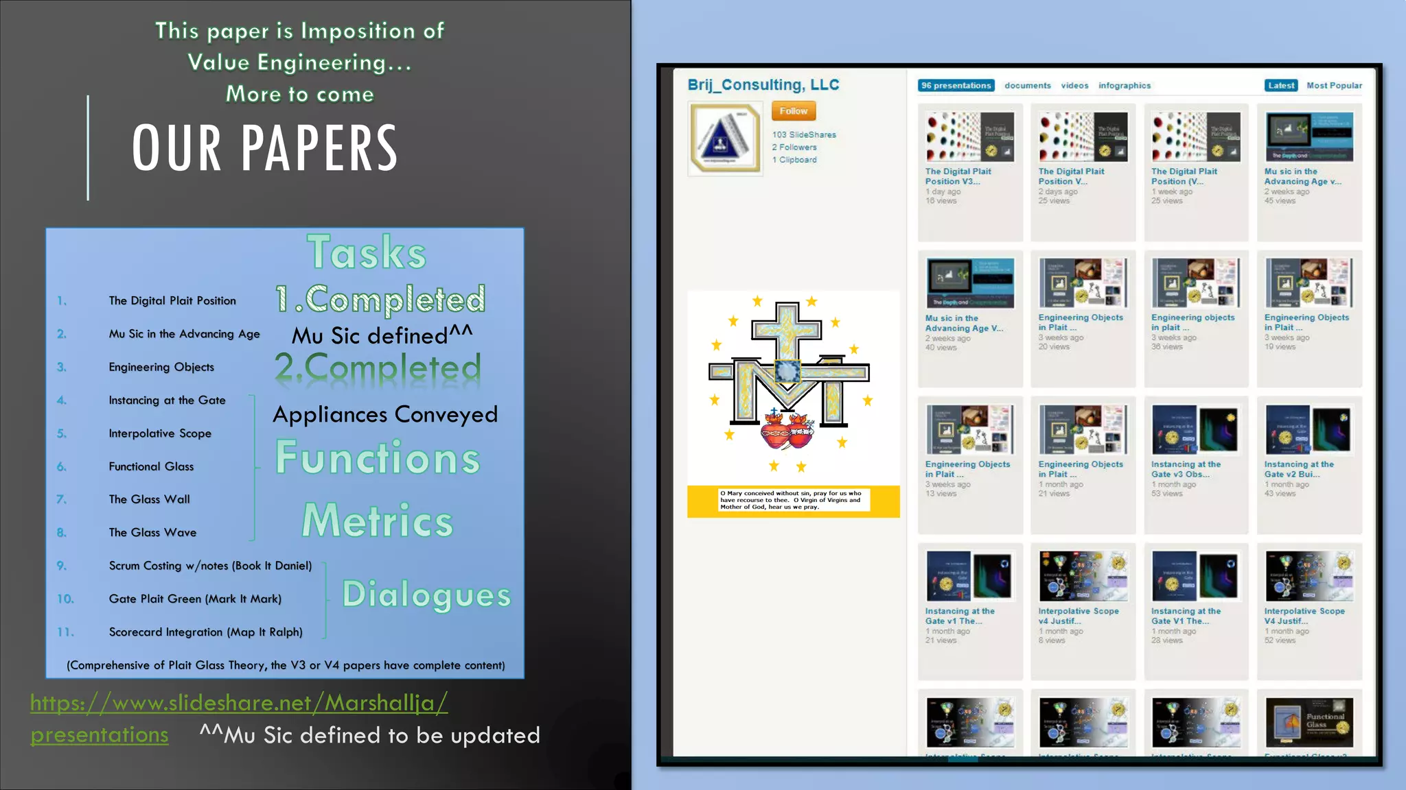 OUR PAPERS
1. The Digital Plait Position
2. Mu Sic in the Advancing Age
3. Engineering Objects
4. Instancing at the Gate
5. Interpolative Scope
6. Functional Glass
7. The Glass Wall
8. The Glass Wave
9. Scrum Costing w/notes (Book It Daniel)
10. Gate Plait Green (Mark It Mark)
11. Scorecard Integration (Map It Ralph)
(Comprehensive of Plait Glass Theory, the V3 or V4 papers have complete content)
Mu Sic defined^^
^^Mu Sic defined to be updated
Appliances Conveyed
https://www.slideshare.net/Marshallja/
presentations
 