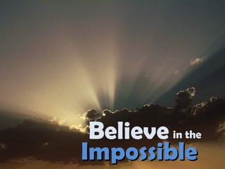 Believe Impossible in the 