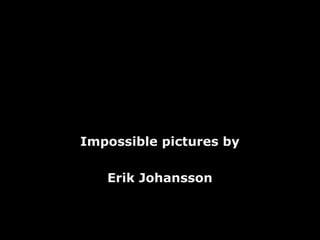 Impossible pictures by Erik Johansson 