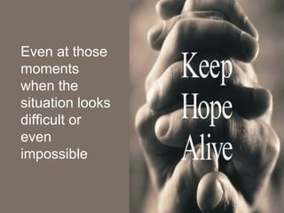 Even at those
 moments
 when the
 situation looks
 difficult or
 even
 impossible


Masterful Coaching © 2010
 