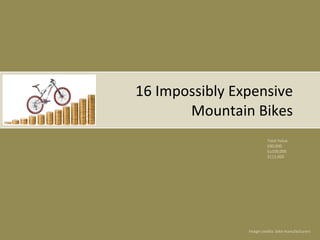 16 Impossibly Expensive Mountain Bikes Total Value £80,000 Eu100,000 $112,000 Image credits: bike manufacturers 