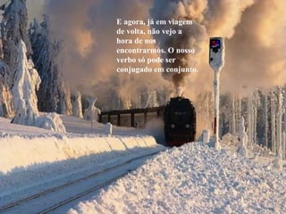 E agora, já em viagem de volta, não vejo a hora de nos encontrarmos. O nosso verbo só pode ser conjugado em conjunto. 