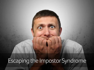 Escaping the Impostor Syndrome	

 