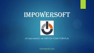 Impowersoft

At Impowersoft, we TURN ON YOUR POTENTLAL

Impowersoft.com

 