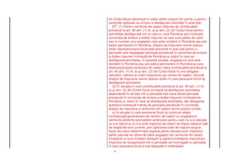 din Codul fiscal datoreaz în statul str in impozit din prima zi pentru
veniturile realizate ca urmare a desf ur rii activit ii în acel stat.
   875. (1) Pentru veniturile din salarii ob inute de contribuabilii
prev zu i la art. 40 alin. (1) lit. a) i alin. (2) din Codul fiscal pentru
activitatea desf urat într-un stat cu care România are încheiat
conven ie de evitare a dublei impuneri i care sunt pl tite de c tre
sau în numele unui angajator care este rezident în România sau are
sediul permanent în România, dreptul de impunere revine statului
str in dac persoana fizic este prezent în acel stat pentru o
perioad care dep e te perioada prev zut în conven ia de evitare
a dublei impuneri încheiat de România cu statul în care se
desf oar activitatea. În aceast situa ie, angajatorul care este
rezident în România sau are sediul permanent în România i care
efectueaz plata veniturilor din salarii c tre contribuabilii prev zu i la
art. 40 alin. (1) lit. a) i alin. (2) din Codul fiscal nu are obliga ia
calcul rii, re inerii i vir rii impozitului pe venitul din salarii, întrucât
dreptul de impunere revine statului str in în care persoana fizic î i
desf oar activitatea.
   (2) În situa ia în care contribuabilii prev zu i la art. 40 alin. (1) lit.
a) i alin. (2) din Codul fiscal urmeaz s desf oare activitatea
dependent în alt stat într-o perioad mai mare decât perioada
prev zut în conven ia de evitare a dublei impuneri încheiat de
România cu statul în care se desf oar activitatea, dar deta area
acestora înceteaz înainte de perioada prev zut în conven ie,
dreptul de impunere a veniturilor din salarii revine statului român.
   a) În situa ia în care persoana fizic î i continu rela ia
contractual generatoare de venituri din salarii cu angajatorul,
veniturile aferente perioadelor anterioare pentru care nu s-a calculat,
nu s-a re inut i nu s-a virat impozitul pe salarii se impun separat fa
de drepturile lunii curente, prin aplicarea cotei de impozit asupra
bazei de calcul determinate separat pentru fiecare lun . Impozitul
astfel calculat se re ine de c tre angajator din veniturile din salarii
începând cu luna încet rii deta rii i pân la lichidarea impozitului.
Impozitul se recupereaz într-o perioad cel mult egal cu perioada
în care persoana fizic a fost deta at în str in tate.
    3
 