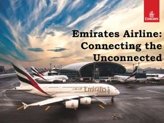 Emirates Airline:
Connecting the
Unconnected
 