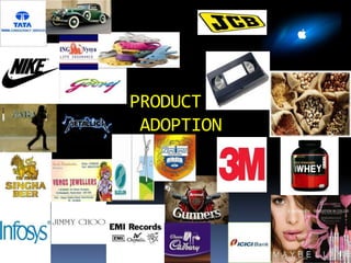 PRODUCT
ADOPTION
 