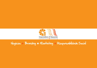 Imprenditore & Nascente 
mar ke t ing branding 
Negócios Branding Marketing Responsabilidade Social 
 