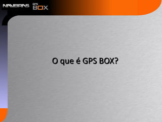 O que é GPS BOX? 