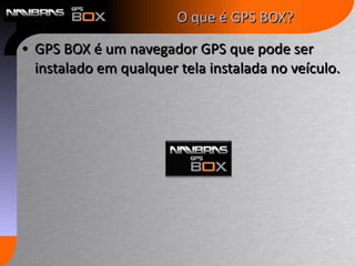 GPS BOX é um navegador GPS que pode ser instalado em qualquer tela instalada no veículo. O que é GPS BOX? 
