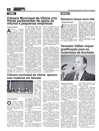 VITÓRIA                                                                                                     ANCHIETA

Câmara Municipal de Vitória cria                                                                              Samarco lança novo site
frente parlamentar de apoio ás                                                                                 Redação Guarapari                   nautas poderão conferir um
micros e pequenas empresas                                                                                         á está no ar o novo site da
                                                                                                                                                   menu com os principais links de
                                                                                                                                                   navegação e acesso a informa-

Sucursal Vitória
        Câmara         Municipal
                                     CMV Alexandre Passos (PT);
                                     de Tadeu Pissinati Sant’Anna
                                     (pró-reitor do IFES); Carlo For-
                                                                        através de realização de reu-
                                                                        niões, seminários, simpósios,
                                                                        encontros e debates, convidan-
                                                                                                              J    Samarco Mineração (www.
                                                                                                                   samarco.com) com layout
                                                                                                              moderno, nova identidade da
                                                                                                                                                   ções sobre o processo produtivo
                                                                                                                                                   da empresa, ações socioambien-
                                                                                                                                                   tais, programas sustentáveis,
                                                                                                              empresa, mais simples de nave-       notícias atualizadas e sobre os

A       de     Vitória    (CMV)
        participou,no dia 06 de
dezembro, da criação da Frente
                                     nazier (presidente da CDL);
                                     Moacir Bonelli (presidente da
                                     ACV); Fernando Esteves Gade-
                                                                        do especialistas do segmento e
                                                                        representantes de órgãos gover-
                                                                        namentais municipais, estadu-
                                                                                                              gar e com conteúdo diversiﬁcado
                                                                                                              e atualizado para atender aos di-
                                                                                                              ferentes públicos: clientes, acio-
                                                                                                              nistas, fornecedores, imprensa,
                                                                                                                                                   diferentes meios de contato com
                                                                                                                                                   a Samarco - por meio de telefone
                                                                                                                                                   (0800 031 2303), e-mails ou ende-
                                                                                                                                                   reços dos escritórios e unidades
Parlamentar de Apoio às Micro        lha (gerente do Sebrae); Diane     ais, federais e organizações da
e Pequenas Empresas, que teve        Rangel (secretária executiva da    sociedade civil. Essas ações têm      comunidades e interessados em        industriais em Minas Gerais e no
lançamento oﬁcial no cerimo-         Amunes); o presidente da CMV       como objetivo colher subsídios        geral que procuram mais infor-       Espírito Santo.
                                                                                                              mações sobre a empresa.                  Fonte: Assessoria da SA-
nial MS Buffet, em Santa Luiza.      Alexandre Passos (PT); e os ve-    para orientar os microempre-              Com a reformulação do site,      MARCO Silvia Goulart - Bruno
O objetivo da Frente, que é uma      readores Luizinho Coutinho         sários, empresários de pequeno        já na página principal os inter-     Marques
iniciativa do vereador Serjão        (PDT), Max da Mata (DEM),          porte e microempreendedores
Magalhães (PSB), é aprimorar         Neuzinha Oliveira (PSDB),          individuais sobre as políticas
a legislação, estimular a realiza-   Namy Chequer (PC do B) e Fá-       públicas adequadas para o se-
ção de debates, estudos e semi-
nários sobre o tema, e também
                                     bio Lube (PDT).
                                         Serjão explicou que o muni-
                                                                        tor.
                                                                             Outras articulações são a        Vereador Válber requer
acompanhar e propor políticas        cípio de Serra foi o primeiro do   promoção da divulgação das
públicas que visam à formaliza-
ção e organização dos microem-
                                     Brasil a criar uma Frente Muni-
                                     cipal. “Nós, da Câmara de Vitó-
                                                                        atividades da Frente Parlamen-
                                                                        tar no âmbito do Parlamento e
                                                                                                              gratiﬁcação para os
preendedores.
    A cerimônia de lançamento
                                     ria, queremos somar a esse mo-
                                     vimento importante e colaborar
                                                                        junto à sociedade; a articulação
                                                                        e integração das iniciativas e ati-
                                                                                                              motoristas de Anchieta
foi realizada durante o “Semi-       com o setor”, aﬁrmou o verea-      vidades da Frente Parlamentar
nário de Mobilização para o          dor. As ﬁnalidades da Frente       com as ações das entidades da
Aprimoramento da Lei Geral           Parlamentar de Apoio às Micro      sociedade civil; o interrelacio-
das Microempresas”, evento           e Pequenas Empresas são, entre     namento das atividades do Par-
promovido pelo Sebrae. Com-          outras, acompanhar e propor        lamento e os movimentos da
põem a Frente os vereadores          políticas públicas que visam à     sociedade civil; e o incentivo e
Fabrício Gandini (presidente),       formalização e organização dos     articulação da criação de frentes
Serjão (vice-presidente) e Juarez    microempreendedores e o apri-      parlamentares pela reforma po-
Vieira (secretário).                 moramento da legislação.           lítica com participação popular
    A Frente é integrada tam-            Fortalecimento – A Frente      no âmbito dos legislativos mu-
bém por uma Coordenação              visa também o fomento ao for-      nicipais e estaduais.
Colegiada, que conta com a           talecimento das microempresas           Fonte:Departamento de Co-
participação do presidente da        e empresas de pequeno porte        municação da CMV

Câmara municipal de vitória aprecia
seis matérias em Sessão
                                                        jão (PSDB),     autoria do Vereador Fabrício
                                                        Dermival        Gandini, que autoriza a cria-
                                                                                                                                                   muito difícil, altamente insa-
                                                        G a l v ã o     ção da Guarda Marítima e              Redação Guarapari
                                                                                                                                                   lubre, e merecem ser reconhe-
                                                        (PMDB), Es-     Ambiental do município de
                                                                                                                 Gratiﬁcar os motoristas           cidos”, frisou ele.
                                                        mael Almei-     Vitória, estabelece sua com-
                                                                                                              que atuam na cidade de An-               Válber ainda protocolou
                                                        da (PMDB),      petência e atribuições. DER-
                                                                                                              chieta. Esse é o objetivo da         o Requerimento nº 478/2010,
                                                        Fábio Lube      RUBADO O VETO.
                                                                                                              Indicação nº 28/2010, proto-         solicitando ao secretário de
                                                        (PDT), Fa-          3 - Veto Total aposto pelo
                                                                                                              colada pelo vereador Válber          Infraestrutura, Renato Loren-
                                                        brício Gan-     Sr. Prefeito Municipal ao Pro-
                                                                                                              Salarine (PSDB) e lida na ses-       cini, que providencie a retira-
                                                        dini (PPS),     jeto de Lei nº. 258/2009, de
                                                                                                              são ordinária do dia 14 de de-       da completa do muro que ﬁca
                                                        Juarez Viei-    autoria do Vereador Esmael
                                                                                                              zembro da Câmara Municipal           localizado atrás do Senai, pois
                                                        ra    (PSB),    Almeida, que dispõe sobre
                                                                                                              de Anchieta. A proposta visa         o mesmo não teve a sua estru-
                                                        Luís    Car-    criação do Programa muni-
                                                                                                              corrigir a defasagem salarial        tura completamente acabada e
Sucursal Vitória                     los Coutinho (PDT), Max da         cipal de Saúde Bucal na pri-
                                                                                                              da categoria.                        oferece risco aos transeuntes.
                                     Mata (DEM), Namy Chequer           meira infância. MANTIDO O
                                                                                                                 O parlamentar destacou                Ao ﬁnal de sua fala, Vál-
       s quinze vereadores           (PC do B), Neuzinha de Oli-        VETO.

O      da Câmara Munici-
       pal de Vitória (CMV)
apreciaram, em Sessão Ordi-
                                     veira (PSDB), Reinaldo Ma-
                                     tiazzi Bolão (PT), Sérgio (Ser-
                                     jão) Magalhães (PSB) e Zezito
                                                                            4 - Projeto de Lei nº.
                                                                        252/2010, oriundo do Execu-
                                                                        tivo Municipal, que institui
                                                                                                              que esses proﬁssionais são
                                                                                                              de grande importância para a
                                                                                                              administração e também para
                                                                                                              diversos serviços prestados à
                                                                                                                                                   ber agradeceu a conﬁança do
                                                                                                                                                   povo de Anchieta. “Faço meu
                                                                                                                                                   trabalho com o maior orgu-
                                                                                                                                                   lho”, destacou, pedindo à pre-
nária realizada no dia 02 de         Maio (PMDB).                       o Programa Municipal de In-
                                                                                                              população. “Outras categorias        sidência para colocar em vo-
dezembro quinta-feira, seis                Resumo das matérias          centivo ao Futebol Proﬁssio-
                                                                                                              já foram contempladas com            tação o Orçamento e também
matérias.                            apreciadas:                        nal – Lei Fontana.
                                                                                                              reajustes, portanto a criação e      a eleição da Mesa Diretora da
   No pleito foram aprecia-              1- Veto Total aposto pelo          5 – Projeto de Lei nº.
                                                                                                              regulamentação da propostas          Casa, que, pelo Regimento
dos três vetos e três Proje-         Sr. Prefeito Municipal ao Pro-     253/2010, oriundo da Mesa
                                                                                                              é imprescindível para a classe,      Interno, deve acontecer na úl-
tos de Lei. Entre os projetos        jeto de Lei nº. 388/2009, de       Diretora, dispõe sobre a cria-
                                                                                                              que há anos busca melhorias          tima sessão. Indeferindo o pe-
aprovados está o que institui        autoria do Vereador Ademar         ção de função gratiﬁcada na
                                                                                                              salariais”, lembrou ele.             dindo e justiﬁcando a falta das
o Programa Municipal de In-          Rocha, que obriga escolas pú-      estrutura organizacional da
                                                                                                                 Ele ainda reclamou que            duas propostas, o presidente
centivo ao Futebol Proﬁssio-         blicas a oferecer 90% (noventa     CMV e dá outras providên-
                                                                                                              motoristas de ônibus, ambu-          da Casa, Celém (PMDB), des-
nal – Lei Fontana e o que cria       por cento) no mínimo de me-        cias. COM EMENDA.
                                                                                                              lâncias e vans escolares são         tacou que o Orçamento sofreu
a Comenda Chico Xavier.              renda saudável. DERRUBA-               6 - Projeto de Resolução
                                                                                                              os mais prejudicados. “Isso é        muitas emendas e que, portan-
   Estiveram presentes à Ses-        DO O VETO.                         nº. 6/2010, de autoria do Ve-
                                                                                                              para tentar corrigir uma defa-       to, esta não será a última ses-
são os vereadores: Ademar                2 - Veto Total aposto pelo     reador Juarez Vieira, que ins-
                                                                                                              sagem histórica no município,        são – ela ﬁcou marcada para o
Rocha (PT do B), Alexandre           Sr. Prefeito Municipal ao Pro-     titui a Comenda Chico Xavier.
                                                                                                              sabemos que eles desempe-            dia 21 deste mês.
Passos (PT), Aloísio Vare-           jeto de Lei nº. 155/2009, de           Fonte: Assessoria da CMV:
                                                                                                              nham um trabalho penoso e                Fonte:Assessoria da CMA
 