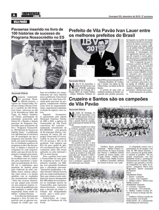 VILA PAVÃO

Pavoense inserido no livro de                                          Prefeito de Vila Pavão Ivan Lauer entre
100 histórias de sucesso do
Programa Nossocrédito no ES                                            os melhores prefeitos do Brasil
                                                                                                                                                   foi baseado no modelo de Gestão
                                                                                                                                                   Fiscal desenvolvido no município,
                                                                                                                                                   através de dados concretos e dis-
                                                                                                                                                   poníveis junto aos órgãos públi-
                                                                                                                                                   cos de âmbito Federal e Estadual
                                                                                                                                                   correlacionados à administração
                                                                                                                                                   municipal. A homenagem tem
                                                                                                                                                   um signiﬁcado especial, uma vez
                                                                                                                                                   que diz respeito à correta aplica-
                                                                                                                                                   ção dos recursos e o cumprimento
                                                                                                                                                   da Lei de Responsabilidade Fiscal.
                                                                                                                                                       “Esta é a segunda vez que re-
                                                                                                                                                   cebemos o prêmio do IBVG, que
                                                                                                                                                   nos classiﬁca entre os melhores
                                                                                                                                                   prefeitos do País. Estamos orgu-
                                                                                                                                                   lhosos da homenagem, pois mos-
                                                                                                                                                   tra que o nosso trabalho à frente
                                                                                                                                                   do executivo tem apresentado
                                                                                                                                                   resultados positivos e relevantes,
                                                                                                                                                   que contribuem no crescimento
                                                                                                            Brasil 2010, promovida pelo IBVG       e desenvolvimento de Vila Pa-
                                                                       Sucursal Vitória
                                                                                                            – Instituto Brasileiro de Veriﬁca-     vão. O prêmio é para toda a nos-
                                                                             o dia 13 de dezembro, o        ção e Gestão, nos salões do Rio        sa equipe de trabalho, que não

                                                                       N     prefeito de Vila Pavão, Ivan
                                                                             Lauer (PMDB), participou
                                                                       da Solenidade de Outorga do V
                                                                                                            Othon Palace, na cidade do Rio de
                                                                                                            Janeiro.
                                                                                                                O prêmio de estar entre os
                                                                                                                                                   mede esforços para atender, com
                                                                                                                                                   respeito e dignidade, as famílias
                                                                                                                                                   pavoenses”, declara Ivan Lauer.
                                    base nos trabalhos em campo,       Prêmio IBVG de Gestão Pública        melhores prefeitos do Brasil, con-         Fonte:Assessoria da prefeitu-
Sucursal Vitória                                                       - Edição Melhores Prefeitos do       quistado pelo prefeito pavoense,       ra
                                    indicaram até cinco histórias
        pequeno empreende-          para a publicação. Estas foram

O       dor pavoense Floria-
        no Alfredo Ferreira, a
Agente do NossoCrédito An-
                                    avaliadas por uma banca for-
                                    mada pelos parceiros do pro-
                                    grama, considerando critérios
                                                                       Cruzeiro e Santos são os campeões
                                                                       de Vila Pavão
dressa Cristina Oliveira Turet-     como nível de empreendedo-                                                                          Fotos: Núcleo de Comunicação da Prefeitura de Vila Pavão
ta e o prefeito de Vila Pavão,      rismo, capacitações realizadas,
Ivan Lauer, estiveram no dia        evolução do negócio, entre ou-     Sucursal Vitória
14 de dezembro,no Salão São         tros.                                     a tarde do domingo do
Tiago, do Palácio Anchieta,
em Vitória, participando de
solenidade promovida pelo
                                        Segundo        levantamen-
                                    to apresentado pela Agente
                                    Municipal Andressa Turetta,
                                                                       N      dia 12 de dezembro, cerca
                                                                              de 2.500 pessoas foram ao
                                                                       estádio municipal para acompa-
Sebrae-ES, o Bandes e demais        de 2005 a 2010, a agência do       nhar a grande ﬁnal do campeo-
parceiros do Programa Nos-          Nossocrédito de Vila Pavão         nato municipal de futebol de Vila
socrédito para lançamento do        concretizou 297 contratos –        Pavão.
livro “Programa Nossocrédi-         totalizando investimento de            O primeiro desaﬁo teve início
                                                                       às 14 horas, quando a equipe do
to: 100 Histórias de Sucesso no     R$1.206.859,64 – com geração       Cruzeiro - do Córrego das Flores,
Espírito Santo”. A publicação       de 66 empregos diretos e ma-       única invicta na competição, con-
traz 100 histórias de referência    nutenção de outros 392 em-         ﬁrmou seu favoritismo goleando,
nos 78 municípios em que o          pregos. Desse total, 57% foi in-   por 5 x 2, o Juventude, levando o
programa está inserido, retra-      vestido no setor de comércio,      título de campeão da modalida-
tando, por meio de depoimen-        27% de serviços e 16% no de        de Aspirante para o interior.
tos, os resultados positivos do     produção. Vale registrar que           Na partida de fundo, o time
programa no dia a dia das pes-      63% foi para capital de giro,      titular do Santos não deu chances
soas. O objetivo é destacar as      31% investimento ﬁxo e 6% in-      para o Caraca e venceu por 2 x 0.       Também foram premiados:                 A competição contou com a
                                                                       O jogo foi deﬁnido nos 30 minu-      Aspirante – Melhor Goleiro/Le-         participação de 18 equipes, com
conquistas de cada empreen-         vestimento misto. 84% foram                                             omar Pereira de Souza (Córrego         mais de 400 atletas inscritos, e
                                                                       tos do primeiro tempo, quando
dedor, para que sirvam de ins-      aplicados no setor informal e      o placar já mostrava os dois gols    das Flores) e Artilheiro/Edmar         teve a presença de grande públi-
piração e exemplo para outros.      16% no setor formal.               marcados por Rômulo e Marce-         Leandro de Souza (Assis), com          co durante as partidas. “Foi um
    Floriano Alfredo Ferreira           Para o prefeito Ivan Lauer     linho Bambam. No restante do         16 gols; Titular – Melhor Golei-       grande campeonato, com boa
foi escolhido entre os 5 indica-    o Nossocrédito foi uma gran-       tempo, o time santista adminis-      ro/Edson Guns Mielke (Caraca)          qualidade técnica e participação
dos para representar o muni-        de conquista no início de seu      trou o resultado e garantiu mais     e Artilheiro/Irasmildo Barbosa         fundamental da Comissão Orga-
cípio na participação do livro.     primeiro mandato, em 2005,         um título para sua coleção.          dos Santos (Caraca), com 7 gols.       nizadora, que garantiu o sucesso
Ele fez o empréstimo para           que tem garantido benefícios                                                                                   da competição em todos os as-
aquisição de matéria prima          para a população pavoense.                                                                                     pectos”, assegurou Marco Jean
para confecção de selas, san-       “Queremos parabenizar o Se-                                                                                    Wagmacker, diretor municipal
                                                                                                                                                   de Esportes.
dálias, cintos, coleiras, cabeça-   nhor Floriano Alfredo Ferreira                                                                                 Fotos:
das, entre outros, e se mostra      pelo seu empreendedorismo e                                                                                    Modalidade Titular
satisfeito com os resultados        dizer que estamos muito satis-                                                                                 1 – Santos – Campeão
dos investimentos realizados.       feitos por termos ultrapassado                                                                                 2 – Caraca – Vice-campeão
“Além dos recursos ﬁnancei-         R$1.200 milhão de investimen-                                                                                  3 – Melhor Goleiro - Edson Guns
ros que peguei para investir        tos no município através do                                                                                    Mielke (Caraca)
em meu pequeno negócio, re-         Nossocrédito, pois representa                                                                                  Modalidade Aspirante
cebi cursos de qualiﬁcação que      desenvolvimento econômico                                                                                      4 – Cruzeiro – Campeão
têm ampliado a minha visão          para a elevação da renda e a                                                                                   5 – Juventude – Vice-campeão
empresarial. Estou muito sa-        redução das desigualdades                                                                                      6_ Melhor Goleiro/Leomar Pe-
                                                                                                                                                   reira de Souza (Córrego das Flo-
tisfeito”, enfatiza Floriano.       sociais para o nosso povo”,                                                                                    res)
     A escolha das histórias que    comemora Lauer.                                                                                                7 - Artilheiro/Edmar Leandro de
integram o livro foi feita em           Fonte:Núcleo de Comu-                                                                                      Souza (Assis), com 16 gols
parceria com as agências mu-        nicação da Prefeitura de Vila                                                                                  Fonte:Núcleo de Comunicação
nicipais de crédito que, com        Pavão                                                                                                          da Prefeitura de Vila Pavão
 