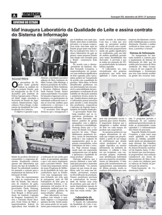 GOVERNO DO ESTADO

Idaf inaugura Laboratório da Qualidade do Leite e assina contrato
do Sistema de Informação
                                                                     que trabalham com mais qua-         sendo enviado às indústrias.     empresa devidamente contra-
                                                                     lidade, além disso os laticínios    Com isso, o valor que será       tada e habilitada para a correta
                                                                     privados e as nossas coopera-       pago ao pecuarista poderá        destinação. Durante a análise
                                                                     tivas terão uma base aqui no        variar de acordo com a quali-    veriﬁcam-se itens como a gor-
                                                                     Estado, já que antes esse traba-    dade. Esta ação proporcionará    dura, a proteína e a lactose.
                                                                     lho era realizado fora. Este é o    ainda um ganho signiﬁcativo
                                                                     oitavo laboratório do país no       no rendimento, pois um leite      Sistema de Informação
                                                                     gênero, nosso pequeno Estado        de melhor qualidade permite          Na inauguração foi assi-
                                                                     está dando esse exemplo para        uma maior durabilidade dos       nado também o contrato para
                                                                     o Brasil”, comemorou Enio           derivados. A previsão é que      a implantação do Sistema de
                                                                     Bergoli.                            se tenha um aumento de 15%       Informação do Idaf, que foi
                                                                         De acordo com o diretor-        na produtividade da indústria    cedido pela Secretaria de Meio
                                                                     -presidente do Instituto, Ala-      leiteira capixaba.               Ambiente do Mato Grosso,
                                                                     dim Fernando Cerqueira, o               O Laboratório era uma        e trata-se de um conjunto de
                                                                     empreendimento irá promo-           reivindicação dos próprios       metodologias e ferramentas
                                                                     ver uma melhoria signiﬁcativa       produtores, que terão mais       que tem como intuito auxiliar
                                                                     do leite capixaba, pois o pecu-     agilidade e custos menores,      na gestão dos recursos natu-
Sucursal Vitória                   Alencar, o secretário executivo   arista poderá ser remunerado
                                   adjunto do Meio Ambiente do       de acordo com a qualidade do
        s pecuaristas do Es-       Mato Grosso, Júlio Bachega, a     produto. Além disso, se forem

O       pírito Santo poderão
        realizar as análises do
leite no próprio Estado, pois
                                   diretora-presidente do Institu-
                                   to Estadual de Meio Ambiente
                                   e Recursos Hídricos (Iema),
                                                                     identiﬁcados problemas em
                                                                     um determinado lote será pos-
                                                                     sível a rastreabilidade das pro-
foi inaugurado no dia 13 de        Sueli Passoni Tonini, dentre      priedades e a realização de um
dezembro pelo Instituto de         outras autoridades. Na ocasião    trabalho de educação sanitária
Defesa Agropecuária e Flores-      foi lançada a logomarca do La-    e assistência técnica nestes lo-
tal (Idaf), órgão vinculado à      boratório e os participantes da   cais. Aladim destaca ainda que
Secretaria de Estado da Agri-      solenidade realizaram uma vi-     o Laboratório possui estrutura
cultura, Abastecimento, Aqui-      sita ao local das análises para   para atender a toda demanda
cultura e Pesca (Seag), o Labo-    conhecerem a estrutura e os       dos produtores, cooperativas
ratório da Qualidade do Leite,     equipamentos utilizados.          e laticínios do Espírito Santo e
localizado em Cariacica.               O secretário Enio Bergoli     também de Estados limítrofes.
    O objetivo é garantir a qua-   destacou que a inauguração é          O governador Paulo Har-
                                                                        tung ressaltou que as co-
                                                                        operativas produtoras de
                                                                        leite estão buscando esta-       pois não precisarão enviar o     rais. O programa permite a
                                                                        belecer padrões de gestão        material para outros Estados.    elaboração de um cadastro
                                                                        adequados, com o objetivo        É importante destacar que é      ambiental georreferenciado de
                                                                        de melhorar a rentabilidade.     obrigatória a análise mensal     todas as propriedades rurais
                                                                        Hartung frisou que o Go-         do leite em cada tanque do       capixabas e a informatização
                                                                        verno do Estado vem sendo        produto nas cooperativas.        das rotinas de processos.
                                                                        parceiro do setor. “Dispo-           As amostras podem ter sua        Segundo Aladim Fernando
                                                                        nibilizamos assistência téc-     origem diretamente de ani-       Cerqueira, a ação trará uma
                                                                        nica, cursos de inseminação      mais que estejam nas proprie-    maior agilidade no atendi-
                                                                        artiﬁcial e um conjunto de       dades; a partir de um tanque     mento ao cidadão, possibili-
                                                                        equipamentos para as pe-         de resfriamento que atenda       tando ainda um planejamento
                                                                        quenas comunidades, como         vários produtores de uma         mais eﬁciente dos trabalhos
                                                                        resfriadores de leite e veícu-   região especíﬁca ou mesmo        realizados pelo órgão em prol
                                                                        los. Hoje estamos inaugu-        diretamente da indústria de      do desenvolvimento sustentá-
                                                                        rando mais um importante         laticínios. A colheita é feita   vel do Espírito Santo. O dire-
                                                                        equipamento que vai ajudar       em um recipiente, com con-       tor destaca que essa ferramen-
                                                                        a aprimorar a qualidade de       servante próprio, recebendo      ta proporcionou uma redução
lidade do produto ofertado ao      a realização de um sonho para     nosso produto”, pontuou.            uma identiﬁcação individual      considerável nos níveis de
consumidor e a segurança ali-      todos os pecuaristas apixabas         Hartung enfatizou que é         para seu posterior encaminha-    desmatamento do Mato Gros-
mentar. Atualmente, existem        e que é um marco importante       preciso diminuir a área utili-      mento ao laboratório. O leite    so e muito irá colaborar para
apenas oito laboratórios que       para a pecuária leiteira. “Essa   zada pela pecuária e aumentar       passa pelo monitoramento em      os esforços do Estado na pre-
fazem este tipo de trabalho no     é mais uma importante vitória     a produtividade. “Ao mesmo          equipamentos automatizados       servação da natureza.
Brasil. Na solenidade também       do nosso Programa de Melho-       tempo em que temos de qua-          de última geração, sendo os          Fonte:Assessoria de Co-
foi assinado o contrato para a     ria da Qualidade do Leite, que    liﬁcar cada vez mais essa ati-      resíduos descartados por uma     municação/Idaf
implantação do Sistema de In-      conduzimos aqui no Estado.        vidade, precisamos avançar
formação do Idaf.                  Com essa inauguração esta-        na diversiﬁcação da produção.
     Além dos representantes       mos fechando um ciclo, pois       Nossos produtores precisam
de todas as cooperativas de        já entregamos mais de 420         se conscientizar da necessi-
leite do Estado, das associa-      resfriadores de leite para as     dade de formar uma cesta
ções de criadores de gado,         comunidades leiteiras, e im-      de produtos, para que não ﬁ-
participaram da solenidade o       plantamos 154 núcleos de in-      quem dependentes apenas de
governador Paulo Hartung,          seminação artiﬁcial para me-      uma atividade, e consigam
o secretário da Agricultura,       lhorar o padrão genético do       uma boa renda média”, aﬁr-
Enio Bergoli, o diretor-presi-     nosso rebanho”, aﬁrmou.           mou.
dente do Instituto Capixaba            “Esse laboratório vai fazer
de Pesquisa, Assistência Téc-      análises com relação à sani-          Laboratório da
nica e Extensão Rural (Inca-       dade, higiene e a composição         Qualidade do leite
per), Evair Vieira de Melo, o      química do leite. Sendo assim,       A função do Laboratório
superintendente federal da         nós vamos poder ter um parâ-      da Qualidade do Leite é mo-
Agricultura, José Arnaldo de       metro para remunerar aqueles      nitorar o produto que está
 