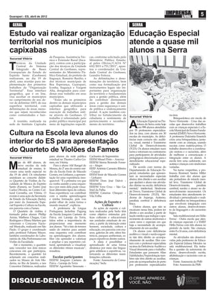 Guarapari - ES, abril de 2012
                                                                                                                                                                                  5
  GERAL                                                                                                          SERRA

Estudo vai realizar organização Educação Especial
territorial nos municípios      atende a quase mil
capixabas                       alunos na Serra
                                    de Pesquisa, Assistência Téc-        cas, conforme solicitado pelo
Sucursal Vitória
                                    nica e Extensão Rural (Inca-         Ministério Público Estadu-
      écnicos da Unidade            per), contou com a participa-        al pelos Ofícios/CAOA Nº

T     Central do Sistema
      Integrado de Bases
Geoespaciais do Estado do
                                    ção dos técnicos da Unidade
                                    Central do Geobases, repre-
                                    sentantes do Ministério Pú-
                                                                         610/2011 a 751/2011”, apon-
                                                                         tou o coordenador da Uni-
                                                                         dade Central do Geobases,
Espírito Santo (Geobases)           blico Estadual, do prefeito de       Leandro Feitoza.
realizaram, no dia 19 de            Itaguaçú, Romário Bazilio, e             As delimitações e deno-
abril, uma reunião para im-         dos técnicos municipais de           minações do território, bem
plementação dos primeiros           Boa Esperança, Guarapari,            como sua formalização por
trabalhos da “Organização           Iconha, Itaguaçú e Vargem            instrumentos legais são im-
Territorial”. Essa interface        Alta, designados para coor-          portantes para organização
geográﬁca, que é on line,           denar esse trabalho em seus          do território e fundamentais
visa auxiliar os municípios         municípios.                          para a gestão pública, além
no cumprimento de seu de-              “Esses são os primeiros           de contribuir diretamente
ver de delimitar 100% de sua        dentre os demais municípios          para a gestão das demais
superfície territorial, com         capixabas que utilizarão a           áreas como segurança e saú-
delimitações de áreas meno-         interface geográﬁca para             de pública e endereçamento
res que sejam reconhecidas          execução de trabalhos onli-          postal. A ação também con-
como comunidades e bair-            ne através do Geobases. O            tribui no fortalecimento da                                                 na área.
                                                                                                               Sucursal Vitória
ros.                                trabalho é referendado pelo          cidadania e sentimento de                                                       Brinquedoteca em escola de
   A reunião, realizada na          poder público municipal por          pertencimento e reconheci-                    Educação Especial na Pre-     Novo Horizonte - Uma das es-
sede do Instituto Capixaba          meio de legislações especíﬁ-         mento do território.
                                                                                                               A       feitura da Serra conta hoje
                                                                                                                       com 998 alunos atendidos
                                                                                                               por 95 professores especializa-
                                                                                                                                                     colas que desenvolve trabalhos
                                                                                                                                                     com as crianças especiais é a Es-
                                                                                                                                                     cola Municipal de Ensino Funda-
Cultura na Escola leva alunos do                                                                               dos na área, com alunos em 30
                                                                                                               escolas do município. As deﬁci-
                                                                                                                                                     mental (EMEF) Novo Horizonte.
                                                                                                                                                     A professora Dulcinéia Emerich
                                                                                                               ências mais comuns são: auditi-       criou uma brinquedoteca, junta-
interior do ES para apresentação                                                                               va, visual, mental e Transtorno
                                                                                                               Global de Desenvolvimento
                                                                                                                                                     mente com as crianças, usando
                                                                                                                                                     sucatas como matéria-prima. O
do Quarteto de Violões da Fames                                                                                (TGD). Os alunos estudam num
                                                                                                               turno e retornam no contraturno
                                                                                                                                                     trabalho desenvolve a coordena-
                                                                                                                                                     ção motora e o raciocínio, além
                                                                                                               para participarem de atividades       de melhorar a comunicação e
                                    para alunos da rede pública          Cachoeiro de Itapemirim
Sucursal Vitória                                                                                               pedagógicas direcionadas para o       integração entre os alunos. A
                                    estadual no Theatro Carlos Go-       EEEM Misael Pinto – Aracruz
                                                                                                               atendimento educacional espe-         escola tem uma cadeirante, um
        ais de 400 alunos, de       mes, em Vitória.                     EEEFM Sirena Rezende Fonse-

M       nove escolas da rede
        estadual de ensino, ti-
veram uma tarde especial no
                                        Para o aluno Alif Rangel de
                                    Moura, do 2º ano do ensino mé-
                                    dio da Escola Emir de Macedo
                                                                         ca – Alegre
                                                                         EEEF Antônio Carneiro Ribeiro
                                                                         – Guaçuí
                                                                                                               cializado.
                                                                                                                    De acordo com norma do
                                                                                                               Departamento de Educação Es-
                                                                                                               pecial, estudantes que apresen-
                                                                                                                                                     autista e crianças com síndromes
                                                                                                                                                     variadas.
                                                                                                                                                         No turno vespertino, a pro-
                                                                                                                                                     fessora Rosimeri Santos Miller
dia 19 de abril. Os estudantes      Gomes, em Linhares, a apresen-       EEEM Emir de Macedo Gomes
                                                                                                               tam as necessidades especiais         trabalha com dez alunos que
assistiram ao concerto didáti-      tação foi uma experiência ines-      – Linhares
                                                                                                               abaixo, têm direito a um auxiliar     são portadores de retardo men-
co Quarteto de Violões da Fa-       quecível. “É a primeira vez que      EEEFM Dom José Dalvit –
                                                                                                               que ajudará o aluno nas ativida-      tal leve, Transtorno Global de
culdade de Música do Espírito       eu venho assistir a uma orques-      Montanha
                                                                                                               des diárias na escola: deﬁciência     Desenvolvimento,         paralisia
Santo (Fames), no Teatro José       tra e por meio dela pude visua-      EEEFM Vera Cruz – São Ga-
                                                                                                               mental/ intelectual, Síndrome         cerebral, surdez e atraso no de-
Carlos Oliveira, no Centro Cul-     lizar diferentes tipos de cultura.   briel da Palha
                                                                                                               de Down, Transtorno Global de         senvolvimento neuromotor. Os
tural Carmélia, em Vitória. O       Essa experiência vai contribuir      EEEFM Catarina Chequer –
                                                                                                               Desenvolvimento (TGD), Sín-           estudantes têm atendimento in-
evento é uma ação da Secretaria     com a minha aprendizagem             Vila Velha
                                                                                                               drome de Asperge, Autismo,            dividual e personalizado e reali-
de Estado da Educação (Sedu),       e minha formação, pois vou
                                                                                                               paralisia cerebral e deﬁciência       zam trabalhos na brinquedoteca
por meio da Assessoria Espe-        poder olhar de outra forma o             Ações de Esporte e                física.                               que envolvem integração com
cial Esporte e Cultura na Escola,   mundo musical”, explicou.                    Cultura                            Outros alunos, que não se        outros alunos, desenvolvimen-
em parceria com a Fames.                A professora de Língua               As ações de esporte e cul-
                                                                                                               encaixam nessa lista, podem ter       to da linguagem e do raciocínio
    O Quarteto de violões é         Portuguesa Jackeline Pagung          tura realizadas pela Sedu têm
                                                                                                               direito a um auxiliar a partir de     lógico.
formado pelos alunos Phillip        da Escola Joaquim Caetano de         como objetivo estimular prá-
                                                                                                               laudo médico que indique o apa-           Sala multifuncional em Hélio
Areias, Matheus Chagas, Caio        Paiva, em Laranja da Terra,          ticas culturais e educacionais
                                                                                                               recimento de outras síndromes e       Ferraz - Outra escola que aten-
Rodrigues e Eliseu Martins que      falou sobre a importância de         nas unidades estaduais de en-
                                                                                                               casos raros e especiais em que        de crianças especiais é a EMEF
venceram o Concurso Nacio-          proporcionar esse momento            sino, a partir da interação entre
                                                                                                               haja a necessidade de acompa-         Hélio Ferraz com três alunos no
nal Musicalis, realizado em São     aos alunos. “Só o fato de termos     homem, sociedade, cultura e
                                                                                                               nhamento de um auxiliar.              período da tarde. São crianças,
Paulo. O grupo é coordenado         saído do interior para assistir      educação, em parceria com mu-
                                                                                                                    Os alunos com deﬁciências        entre 8 a 16 anos, com deﬁciência
pelo professor Fabiano Mayer,       essa orquestra veio contribuir       seus, galerias de arte, sítios his-
                                                                                                               auditiva e visual e surdo-ceguei-     mental.
também coordenador do Labo-         na aprendizagem dos alunos.          tóricos, parques ambientais, es-
                                                                                                               ra não têm direito ao acompa-             As atividades são desenvol-
ratório de Alta Performance em      Eles vão aprender a valorizar        paços esportivos dentre outros.
                                                                                                               nhamento de auxiliar. Eles con-       vidas pela professora de Educa-
Violão da Faculdade.                e ampliar o seu repertório cul-          A ideia é possibilitar o
                                                                                                               tam com o professor especialista      ção Especial Juliana Mendes na
    Até o momento, o quarteto       tural, aprendendo a visualizar       aprendizado de uma forma
                                                                                                               na área da Deﬁciência Auditiva e      sala multifuncional. Ela traba-
saiu vencedor nos dois únicos       os diferentes ritmos musicais”,      dinâmica por meio das lingua-
                                                                                                               Visual itinerante para o trabalho.    lha a questão da autonomia do
concursos em que participou.        ressaltou.                           gens artísticas e esportivas, va-
                                                                                                               Estudantes que possuem Altas          aluno, desenvolvendo escrita,
Recentemente, o quarteto foi                                             lorizando as diferentes mani-
                                                                                                               Habilidades/Superdotação tam-         alfabetização e raciocínio com as
aclamado em concertos reali-           Escolas participantes             festações culturais.
                                                                                                               bém não têm direito ao auxiliar,      crianças.
zados no Museu de Arte Mo-          EEEFM Joaquim Caetano de                 Fonte: Assessoria de Comu-
                                                                                                               pois são acompanhados de perto            Fonte: Assessoria da PMS
derna, no Rio de Janeiro, e nos     Paiva – Laranja da Terra             nicação/ Sedu
                                                                                                               por professores especializados            Foto: Assessoria da PMS
Concertos Didáticos, realizados     EEEFM Agostinho Simonato –
 