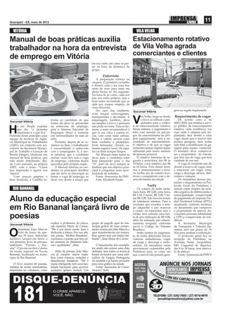 Guarapari - ES, maio de 2012
                                                                                                                                                                       11
  VITÓRIA                                                                                                  VILA VELHA

Manual de boas práticas auxilia   Estacionamento rotativo
trabalhador na hora da entrevista de Vila Velha agrada
                                  comerciantes e clientes
de emprego em Vitória
                                                                     ele vai vestir, até como se por-
                                                                     tar na hora da dinâmica de
                                                                     grupo.

                                                                              Entrevista
                                                                         A preparação começa na
                                                                     véspera. O primeiro conselho
                                                                     é dormir cedo e ter uma boa
                                                                     noite de sono para estar em
                                                                     plena forma no dia seguinte.
                                                                     Na hora de se vestir, cada um
                                                                     tem seu estilo próprio, mas o
                                                                     bom senso recomenda que se
                                                                     opte por roupas simples, de
                                                                     cores discretas.
                                                                         No caso das mulheres,          Sucursal Vitória
                                                                                                                                            gem na região implantada.
                                                                     evite roupas extravagantes,
                                                                     transparentes e decotadas. A              ila Velha larga na frente    Requerimento de vagas
Sucursal Vitória
      á um ditado popular
                                  forma ao candidato de que
                                  forma ele deve se apresentar
                                  na entrevista de emprego,
                                                                     maquiagem, também, deve
                                                                     ser simples e leve e o perfume
                                                                     não pode ser forte. Para os ho-
                                                                                                        V      e inova ao utilizar o par-
                                                                                                               químetro para o contro-
                                                                                                        le do estacionamento rotativo.
                                                                                                                                                De acordo com a lei
                                                                                                                                            4923/2010, que institui o servi-
                                                                                                                                            ço público de estacionamento

H     que diz: “a primeira
      impressão é a que ﬁca”.
Partindo desse princípio, uma
                                  pois o Sistema Nacional de
                                  Empregos (Sine) é somente
                                  um intermediador de mão de
                                                                     mens, o mais recomendável é
                                                                     que se use calça e camisa so-
                                                                     cial, com cores mais sóbrias.
                                                                                                        Neste sistema, o pagamento é
                                                                                                        feito com moedas ou pré-pa-
                                                                                                        gos da concessionária no pró-
                                                                                                                                            rotativo, cada residência, nas
                                                                                                                                            ruas onde o sistema será im-
                                                                                                                                            plantado, terá direito a uma
equipe de técnicos da Agên-       obra.                              Barba e cabelo devem estar         prio equipamento, sem a ne-         vaga, desde que o imóvel não
cia Municipal do Trabalhador         Portanto, depois de se ca-      bem cuidados e penteados.          cessidade de intermediários.        possua garagem, nem tenha
(AMT), em conjunto com ser-       dastrar no Sine, o trabalhador     Evite bermudas, chinelo. ca-       O objetivo é de que as vagas        sido feita a modiﬁcação da ga-
vidores da Secretaria Munici-     é encaminhado à entrevista         miseta regata e boné. Os sapa-     existentes nessas regiões sejam     ragem para espaço comercial.
pal de Trabalho e Geração de      com o empregador. E, é nes-        tos ou tênis sempre limpos.        utilizadas pelo maior número        O morador deve comprovar
Renda (Setger), idealizou um      ta sabatina, que o candidato           No Manual estão todas as       de pessoas possível.                ser o proprietário do veículo
manual de boas práticas, que      muitas vezes ﬁca sem a vaga        dicas para o candidato estar           O rotativo funciona de se-      que fará uso da vaga, que terá
está sendo distribuído, des-      de emprego, conforme dados         bem preparado para o dia           gunda à sexta-feira, das 9h às      validade de um ano.
de o ano passado, na própria      apurados pelo próprio órgão.       “D”, pois ele deve sempre se       19 horas, e aos sábados, das 9h         A vaga de residente não dá
AMT, com o tema: “Cause              O Manual informa ao can-        lembrar que seu objetivo prin-     às 14 horas. Fora destes horá-      direito à reserva de vagas, nem
boa impressão e agarre sua        didato os principais detalhes      cipal é conquistar uma opor-       rios o estacionamento é livre.      a estacionar em vagas como
chance!                           que ele deve se preocupar ao       tunidade de trabalho.              As tarifas são de valores aces-     carga e descarga, idosos, deﬁ-
    Com poucas páginas e          tentar a vaga de emprego: as           Fonte: Assessoria da PMV       síveis e compatíveis com o de-      cientes e viaturas.
bem ilustrada, a Cartilha in-     dicas vão desde a roupa que            Foto: Elizabeth Nader          senvolvimento da cidade.                Os moradores devem pre-
                                                                                                                                            encher o requerimento no Pro-
                                                                                                                    Tarifa                  tocolo Geral da Prefeitura e
  RIO BANANAL                                                                                               Os valores da tarifa serão:     anexar cópia simples da certi-
                                                                                                        meia hora, R$ 1,00; uma hora,       dão negativa de débitos junto à
                                                                                                        R$ 1,50; 2 horas, R$ 2,00; 3 ho-    municipalidade, comprovante
Aluno da educação especial                                                                              ras R$ 3,00. Não haverá tempo
                                                                                                        de tolerância mínima. Para o
                                                                                                        condutor que excedeu o tem-
                                                                                                                                            de pagamento do Imposto Pre-
                                                                                                                                            dial Territorial Urbano (IPTU)
                                                                                                                                            atualizado, contrato, escritura
em Rio Bananal lançará livro de                                                                         po adquirido e não renovou
                                                                                                        o cartão, ou estacionou sem o
                                                                                                                                            ou documento que comprove
                                                                                                                                            a propriedade do imóvel, do-
                                                                                                        cartão, será cobrado uma tari-      cumentos pessoais (identidade
poesias                                                                                                 fa de pós-utilização de R$ 9,00,
                                                                                                        além da autuação por estacio-
                                                                                                                                            e CPF) e comprovante de resi-
                                                                                                                                            dência.
                                  explica a professora da educa-     grupo de pagode aqui do mu-        namento irregular, conforme             A Secretaria Municipal
Sucursal Vitória
                                  ção especial, Maria do Carmo.      nicípio gostou de duas compo-      prevê o Código de Trânsito          de Transporte e Trânsito (Se-
       estudante João Marcos      “Ele é um aluno muito doce e       sições criadas por João Marcos e   Brasileiro.                         mtran) terá um prazo de 30

O      Velo de Jesus, de ape-
       nas 18 anos, deﬁciente
auditivo, lançará em breve o
                                  dedicado à leitura. Em sua últi-
                                  ma poesia, ‘Mulher Brasileira’,
                                  expressou a paixão que tem pe-
                                                                     quer transformá-las em música.
                                                                     Esse garoto tem um futuro bri-
                                                                     lhante”, disse Maria do Carmo.
                                                                                                            Serão isentos do pagamen-
                                                                                                        to da tarifa deﬁcientes físicos,
                                                                                                        viaturas, ambulâncias, vagas
                                                                                                                                            dias para analisar a solicitação.
                                                                                                                                                O protocolo geral ﬁca na
                                                                                                                                            recepção da Prefeitura, na
seu primeiro livro de poesias,    las meninas de diferentes bele-                                       de carga e descarga e moto-         Avenida Santa Leopoldina,
intitulado “Paixões x Poe-        zas e qualidades”, disse.              O lançamento dos exempla-      cicletas. Os moradores serão        840, Coqueiral de Itaparica,
sias”. O jovem escritor é aluno                                      res ainda não possui uma data      previamente cadastrados pela        das 8 às 18 horas, sem interva-
da turma especial na Escola           Além de poesias, João Mar-     deﬁnida, mas todos os textos já    Prefeitura para os casos em         lo de almoço.
Bananal, localizada no muni-      cos já compôs outros traba-        foram revisados por uma edu-       que o imóvel não possuir gara-          Fonte: Assessoria da PMVV
cípio de Rio Bananal.             lhos como músicas, redações e      cadora de Língua Portuguesa
                                  dissertações temáticas. “Ele é     da unidade e já foram enviados
   O livro reunirá 40 poesias,    muito inteligente, tem uma faci-   para uma gráﬁca da cidade.
repletas de muito romantismo,     lidade fascinante para escrever        Fonte: Assessoria de Comu-
inspiradas no cotidiano, como     qualquer gênero textual. Um        nicação/ Sedu
 