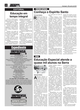 2                                                                                                                                                                    Guarapari - ES, junho de 2012


                         EDITORIAL                                                            TURISMO CAPIXABA


              Educação em                                                                 Conheça o Espírito Santo
                                                                                                                                nas construções do Centro de          atração para turistas de lazer,
                                                                                          Sucursal Vitória
                                                                                                                                Vitória.                              negócios e eventos provenien-
             tempo integral                                                                      eferência em beleza na-            Trilhas ecológicas, centros       tes de São Paulo, Bahia e Minas

    Educar os alunos para o
pleno exercício da cidadania,
                                             assistência necessária para a
                                             realização de suas tarefas;
                                                                                          R      tural e famoso pela culi-
                                                                                                 nária à base de peixes e
                                                                                          frutos do mar, o Espírito Santo
                                                                                                                                de estudos e pesquisas, como
                                                                                                                                o Projeto Tamar e a Reserva
                                                                                                                                Florestal da Vale, ajudam a
                                                                                                                                                                      Gerais.
                                                                                                                                                                          São inúmeras as vantagens
                                                                                                                                                                      para se visitar o Espírito Santo.
orientando-os para a vida;                       Incentivar a participação                tem muito mais a oferecer ao          compor o mosaico que é o Es-          Possui fácil acesso rodoviário,
    Criar hábitos de estudos,                responsável da comunida-                     seu visitante. Uma experiência        tado. Um cardápio turístico           estando ligado aos demais esta-
aprofundando os conteúdos                    de, buscando, através do seu                 que vai além das suas praias,         onde a gastronomia também é           dos pela BR 101 e pela BR 262,
vivenciados no turno regular;                engajamento no processo                      não dispensa a boa moqueca            destaque. A moqueca, feita na         que o interliga com o Centro-
    Vincular as atividades pe-               educacional, diminuir as de-                 capixaba nem o clima ameno            panela de barro, é uma herança        -Oeste.
dagógicas às rotinas diárias de              sigualdades sociais e, conse-                de montanha – onde se degus-          indígena hoje produzida arte-             x Para receber o turista, con-
alimentação, higiene, recrea-                quentemente, reduzir os altos                ta vinho, licores, biscoitos casei-   sanalmente pelas paneleiras de        ta com excelente infraestrutura,
ção e estudos complementa-                   índices de violência;                        ros e massas, em propriedades         Goiabeiras. Já a Torta Capixa-        capaz de hospedagem de 11,4
res;                                             Promover ampliação e hu-                 de agroturismo.                       ba, que tem mariscos, peixe e         mil pessoas na região metro-
    Orientar, com auxílio de                 manização do espaço da sala                      A tudo isso, podemos acres-       palmito entre os ingredientes,        politana, em excelentes hotéis e
proﬁssional competente, pais                 de aula;                                     centar atrações das mais varia-       é o prato principal da culinária      rede de restaurantes.
e educandos da importância                       Adaptar à realidade eco-                 das, como a prática de esportes       local na Semana Santa.                    O Estado é o sexto no País
de cultivar bons hábitos ali-                nômica de cada região com                    radicais – que inclui raffting,           O atual momento econômi-          em turismo de eventos e negó-
mentares e de higiene;                       a diversiﬁcação de culturas,                 rapel e vôo livre -, festas reli-     co, somado à qualidade de vida        cios e esse setor aumenta a cada
    Suprir a falta de opções                 visando à transformação qua-                 giosas como a tradicional Festa       que oferece, transformou o Es-        ano, tendo em vista o desen-
oferecidas pelos pais no cam-                litativa das estruturas produti-             da Penha e o forró de Itaúnas,        pírito Santo numa alternativa         volvimento crescente do Espí-
po social, cultural, esportivo e             vas já existentes.                           que, todos os anos, contam com        para o turismo de negócios.           rito Santo e por oferecer preços
tecnológico;                                     Precisamos de creche e                   uma legião de participantes.          Nos últimos anos, o crescimen-        competitivos para a realização
    Possibilitar aos estudantes,             escola em tempo integral para                    O Patrimônio Histórico            to industrial do Estado está aci-     de eventos. Para isso, conta
oriundos de famílias de baixa                toda a nação, principalmente                 Cultural capixaba é outro rotei-      ma da média nacional, o que           com espaços para a realização
renda, ambiente adequado e                   de baixa renda.                              ro a ser descoberto (ou explora-      chamou a atenção de empreen-          de eventos de pequeno, médio
                                                                                          do, vivenciado). Uma viagem           dedores para o seu potencial,         e grande porte no Centro de
                                                                                          entre o passado e o presente          principalmente na área de pe-         Convenções e no Parque de Ex-

                   Expediente                                                             do Espírito Santo, preservados
                                                                                          nos casarios de municípios
                                                                                          como Muqui (Sul do Estado),
                                                                                                                                tróleo e gás.
                                                                                                                                    O Espírito Santo possui lo-
                                                                                                                                calização estratégica com uma
                                                                                                                                                                      posições de Carapina.
                                                                                                                                                                          Espírito Santo um ótimo lu-
                                                                                                                                                                      gar para viver e investir.
                                                                                          São Mateus (Norte do Estado),         área de 46.184 km² e 78 muni-             Fonte:Assessoria da secretá-
                                                                                          Santa Leopoldina (região Cen-         cípios. Está na região Sudeste        ria de turismo do ES
                                                                                          tro-Serrana), e também no Con-        e próximo das principais me-              Fotos: Assessoria da secre-
                                                                                          vento da Penha (Vila Velha) e         trópoles do País. Isso o torna        tária de turismo do ES
                      Uma publicação de
           JOSÉ CARLOS MOREIRA GOMES - ME
                      3D COMUNICAÇÃO
                                                                                            SERRA
          Empresa Jornalistica, Agência de Noticias,
Edição de Jornais, Atividades de Publicidade Não Especiﬁcadas
    Anteriormente, Produção De Fotograﬁas, Sonorização,
               Iluminação e Atividades de Rádio
                                                                                          Educação Especial atende a
                   CNPJ:07.823.054/0001-04
                     Insc.Municipal 1185-1
                                                                                          quase mil alunos na Serra
Rua Camilo Gianordoli,26,Sala 07/3ºandar- Ed. Tropical Center                                                                   Autismo, paralisia cerebral e         a comunicação e integração en-
                  Muquiçaba - Guarapari - ES                                                                                    deﬁciência física.                    tre os alunos. A escola tem uma
          CEP: 29215-080 - Telefax: (27) 3262 7603                                                                                  Outros alunos, que não se         cadeirante, um autista e crian-
              jornalimprensalivre@yahoo.com.br                                                                                  encaixam nessa lista, podem           ças com síndromes variadas.
                          Diretor Geral, Editor e                                                                               ter direito a um auxiliar a partir        No turno vespertino, a pro-
                         Jornalista Responsável:                                                                                de laudo médico que indique o         fessora Rosimeri Santos Mil-
                       José Carlos Moreira Gomes                                                                                aparecimento de outras síndro-        ler trabalha com dez alunos
                             DRT-ES 01189JP                                                                                     mes e casos raros e especiais em      que são portadores de retardo
                       Dept Jornalismo:Carlinhos DJ                                                                             que haja a necessidade de acom-       mental leve, Transtorno Global
                                                                                          Sucursal Vitória
                            Fotos: Carlinhos DJ                                                                                 panhamento de um auxiliar.            de Desenvolvimento, paralisia
                      Diagramação: Leonardo Gomez                                                Educação Especial na               Os alunos com deﬁciên-            cerebral, surdez e atraso no de-
                         Departamento Comercial:
            (27) 3262 7603 / (27) 9316-6970 - VIVO
Comunicado: Conceitos idéias, aﬁrmações, e outros tipos de opiniões emitidas em ma-
                                                                                          A      Prefeitura da Serra con-
                                                                                                 ta hoje com 998 alunos
                                                                                          atendidos por 95 professores
                                                                                                                                cias auditiva e visual e surdo-
                                                                                                                                -cegueira não têm direito ao
                                                                                                                                acompanhamento de auxiliar.
                                                                                                                                                                      senvolvimento neuromotor. Os
                                                                                                                                                                      estudantes têm atendimento in-
                                                                                                                                                                      dividual e personalizado e reali-
térias assinadas, mesmo que só pseudônimo, podem não representar o pensamento             especializados na área, com           Eles contam com o professor           zam trabalhos na brinquedoteca
da direção e dos editores desta publicação, sendo de exclusiva responsabilidade de
seus autores. Garantimos desde já em edição posterior espaço igual para resposta da-      alunos em 30 escolas do mu-           especialista na área da Deﬁciên-      que envolvem integração com
queles que se sentirem atingidos.Toda e qualquer matéria veiculada no Jornal Imprensa     nicípio. As deﬁciências mais          cia Auditiva e Visual itinerante      outros alunos, desenvolvimen-
Livre é a título de colaboração, sem vínculo empregatício, inclusive cargos de direção.   comuns são: auditiva, visual,         para o trabalho. Estudantes que       to da linguagem e do raciocínio
                                                                                          mental e Transtorno Global            possuem Altas Habilidades/            lógico.
                                                                                          de Desenvolvimento (TGD).             Superdotação também não
                                                                                          Os alunos estudam num tur-            têm direito ao auxiliar, pois são         Sala multifuncional em Hé-
                                                                                          no e retornam no contraturno          acompanhados de perto por             lio Ferraz - Outra escola que
                                                                                          para participarem de ativida-         professores especializados na         atende crianças especiais é a
                                                                                          des pedagógicas direcionadas          área.                                 EMEF Hélio Ferraz com três
                                                                                          para o atendimento educacio-              Brinquedoteca em escola           alunos no período da tarde. São
                                                                                          nal especializado.                    de Novo Horizonte - Uma das           crianças, entre 8 a 16 anos, com
                                                                                              De acordo com norma do            escolas que desenvolve traba-         deﬁciência mental.
                                                                                          Departamento de Educação              lhos com as crianças especiais            As atividades são desenvol-
                                                                                          Especial, estudantes que apre-        é a Escola Municipal de Ensino        vidas pela professora de Educa-
                                                                                          sentam as necessidades espe-          Fundamental (EMEF) Novo               ção Especial Juliana Mendes na
                      Email: jornalimprensalivre@yahoo.com.br                             ciais abaixo, têm direito a um        Horizonte. A professora Dulci-        sala multifuncional. Ela traba-
                                                                                          auxiliar que ajudará o aluno          néia Emerich criou uma brin-          lha a questão da autonomia do
                                                                                          nas atividades diárias na escola:     quedoteca, juntamente com as          aluno, desenvolvendo escrita,
                                                                                          deﬁciência mental/ intelectual,       crianças, usando sucatas como         alfabetização e raciocínio com
                                                                                          Síndrome de Down, Transtor-           matéria-prima. O trabalho de-         as crianças.
                                                                                          no Global de Desenvolvimento          senvolve a coordenação motora             Fonte: Assessoria da PMS
                         jornalespiritosanto@yahoo.com.br                                 (TGD), Síndrome de Asperge,           e o raciocínio, além de melhorar          Foto: Assessoria da PMS
 