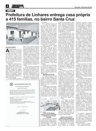 4                                                                                                                                                 Guarapari - ES, junho de 2012


  LINHARES

Prefeitura de Linhares entrega casa própria
a 415 famílias, no bairro Santa Cruz
                                                                         toda a região.                       Escola teve como objetivo sensi-      produtivas. Visando a realizar
                                                                             Para o prefeito Guerino Za-      bilizar a sociedade, pais, profes-    ações que fortaleçam a autono-
                                                                         non, a entrega das residências       sores, diretores e funcionários       mia das famílias e a ampliação
                                                                         simboliza mais uma meta do           para a importância da integra-        de oportunidades de geração
                                                                         Plano de Governo que é cum-          ção e do acompanhamento dos           e/ou complementação da ren-
                                                                         prida. “E este é apenas o início.    pais e familiares nas atividades      da familiar, a Prefeitura de Li-
                                                                         Vamos entregar mais 1.592 re-        pedagógicas e socioeducativas         nhares, por meio da Secretaria
                                                                         sidências no bairro Aviso ain-       desenvolvidas na escola.              Municipal de Assistência Social,
                                                                         da este ano. E Linhares segue            Na programação, há ativi-         implantou inúmeras oﬁcinas de
                                                                         avançando. Nossa administra-         dade para todas as idades: para       arte nas unidades dos CRAS da
                                                                         ção investe em saúde, educação,      os pais e para as crianças. A te-     sede e interior do município,
                                                                         infraestrutura, e é claro que ha-    rapeuta familiar Renata Moraes        sendo uma delas a que utiliza
                                                                         bitação também é uma das nos-        vai conversar com os pais sobre       material reciclável (artesanato).
                                                                         sas prioridades. É uma grande        a importância do acompanha-               Toda a produção artística
                                                                         felicidade poder proporcionar        mento familiar na formação            dos frequentadores dos CRAS
                                                                         às famílias de Linhares a certeza    educacional das crianças. Além        foi exposta na indústria de su-
                                                                         da casa própria”, comemora.          disso, teve ainda orientações de      cos prontos Sabb Coca-Cola, a
                                                                             Quem vai usufruir de toda        saúde com testes de glicemia,         Sucos Mais, no bairro Canivete.
                                    Santa Cruz poderão desfrutar         esta infraestrutura é a viúva,       aferição de pressão, informa-         Os colaboradores da empresa
Sucursal Vitória                    de uma região que recebeu im-        aposentada e mãe de cinco ﬁ-         ções sobre hipertensão e diabe-       puderam conhecer, de perto
       movimentação de fun-         portantes investimentos da Pre-      lhos, Dona Elizabete Pereira         tes, além de serviços de cidada-      durante os intervalos e troca de

A      cionários da Prefeitura
       de Linhares foi grande
no Residencial Jocafe, no bair-
                                    feitura de Linhares por meio do
                                    Programa Linhares 100% Infra-
                                    estrutura. Com ruas e avenidas
                                                                         dos Santos. Para ela, morar no
                                                                         Residencial Jocafe é o mesmo
                                                                         que estar num condomínio fe-
                                                                                                              nia como orientação jurídica.
                                                                                                                  Várias oﬁcinas foram reali-
                                                                                                              zadas como dobraduras, pin-
                                                                                                                                                    turno, toda a produção artística
                                                                                                                                                    dos oﬁcineiros, que utilizaram
                                                                                                                                                    materiais recicláveis para cria-
ro Santa Cruz. Ruas e aveni-        totalmente pavimentadas, com         chado. “Agora vou poder criar        tura de rosto, bola de assoprar,      rem suas peças. O objetivo da
das recebem a pintura dos           rede de esgoto e drenagem plu-       meus ﬁlhos num lugar digno e         contação de estórias, sucatas e       exposição foi o de mostrar a
meios-ﬁos e varrição, reparos       vial, o Santa Cruz possui uma        com tranquilidade. Terei esco-       molde vazado. Terá também             importância da reciclagem e do
na rede elétrica, além das pla-     unidade de saúde, um estádio         la e unidade de saúde perto de       momentos exclusivos para              cuidado com o meio ambiente
cas de denominação das 15           de futebol, um centro de educa-      casa, além de um lindo estádio       cuidar da beleza com manicu-          e mudar a realidade, buscando
vias que já estão em seus de-       ção infantil, uma escola de ensi-    de futebol. É um sonho que se        re, pedicure e corte de cabelo.       melhorá-la por meio da recicla-
vidos lugares.                      no fundamental e em breve um         torna realidade”, disse Dona         Pula-pula, pipoca e algodão           gem.
    Todo este cuidado para que      moderno ginásio poliesportivo        Elizabete.                           doce para a criançada além de             Pintura em tela, em tecido,
tudo esteja pronto para a en-       coberto.                                 Os 415 imóveis do Residen-       discoteca com músicas infantis        bordado, decoupagem e peças
trega das chaves aos 415 novos          Tem também uma unidade           cial Jocafe são fruto de uma         e exposição de fotograﬁa dos          decorativas, essas foram algu-
proprietários das casas do Re-      do Centro de Referência e As-        parceria entre a Prefeitura de Li-   alunos. Todos os serviços são         mas técnicas utilizadas nos tra-
sidencial. A festa teve a presen-   sistência Social (CRAS) que ofe-     nhares, a Caixa Econômica Fe-        gratuitos.                            balhos em exposição na indús-
ça do Governador do Espírito        rece oﬁcinas de música, artes e      deral e o Governo Federal, por           A diretora da escola, Jo-         tria de sucos. São telas, toalhas,
Santo, Renato Casagrande, do        atividades físicas para os idosos    meio do Programa Minha Casa,         senaide de Almeida Carva-             bijuterias e artesanatos produ-
Prefeito de Linhares, Guerino       do bairro. Ali bem pertinho – no     Minha Vida.                          lho, destaca a importância do         zidos pelas – crianças, jovens,
Zanon, e do Superintendente da      Boa Vista -, a Prefeitura constrói       Residencial Jocafe               Dia da Família na Escola para         adultos e idosos, dos Centros de
Caixa Econômica Federal, An-        uma escola de ensino funda-              O Residencial possui 14 ruas     aproximar os pais do ambien-          Referência e Assistência Social
tônio Carlos Ferreira.              mental que vai garantir o futuro     e uma avenida principal que          te escolar, além de reforçar o        da Prefeitura.
    As novas famílias do bairro     de crianças e adolescentes de        receberam projeto paisagístico.      compromisso da escola e da co-            Os trabalhos foram feitos a
                                                                         Quinze nomes de pessoas que          munidade com a formação edu-          partir do que eles aprenderam
                                                                         deram sua contribuição para o        cacional das crianças. “Quanto        nos cursos e nas oﬁcinas dos
                                                                         desenvolvimento de Linhares          maior o envolvimento dos pais,        Centros de Referência. Quem
                                                                         batizam as ruas e avenidas do        melhor o desempenho do alu-               prestigiou o trabalho dessa
                                                                         residencial.                         no, que ganha segurança, auto-        turma também pôde conversar
                                                                             A homenagem é da Prefeitu-       estima e melhor desempenho            com os artistas e os professores
                                                                         ra e tem o objetivo de ressaltar     nas atividades. Dividindo res-        de artes dos Centros. Eles esti-
                                                                         a importância dessas pessoas         ponsabilidades, somando esfor-        veram no local para apresentar
                                                                         para o município. O Projeto de       ços, multiplicando resultados         as peças e contar como foi o pro-
                                                                         Lei que dá nome às ruas do lote-     e diminuindo a evasão escolar,        cesso de produção.
                                                                         amento foi criado pelo Prefeito      certamente será possível manter           As oﬁcinas permitem às fa-
                                                                         Guerino Zanon e aprovado, por        a qualidade do ensino e amplia-       mílias aprimorarem suas habi-
                                                                         unanimidade, pelos vereadores        ção do desempenho escolar e           lidades, como destaca a Coor-
                                                                                                                    pessoal dos alunos”, ga-        denadora Geral dos CRAS de
                                                                                                                    rante.                          Linhares, Maria de Fátima Mer-
                                                                                                                        O Centro de Educa-          lo Santos. “Com as atividades,
                                                                                                                    cional Infantil Municipal       as famílias ampliam as relações
                                                                                                                    “Adagmar Pinto Santos”          interpessoais e desenvolvem
                                                                                                                    ﬁca localizado na Aveni-        habilidades para o mundo do
                                                                                                                    da Dom Pedro II, s/nº.,         trabalho. Embora tenham ca-
                                                                                                                    no bairro Interlagos, pró-      ráter motivacional, as oﬁcinas
                                                                                                                    ximo à Unidade de Saúde         fazem as pessoas despertarem
                                                                                                                    da região e do Campo do         suas habilidades e se lançarem
                                                                                                                    São Paulo Apóstolo. As          no mundo do trabalho”, expli-
                                                                         da cidade.                           atividades serão oferecidas até       ca.
                                                                            Ceim do Interlagos                às 13 horas. O telefone de infor-         As empresas interessadas
                                                                         oferece serviços de saúde            mações é o 27 3372 4844.              em conhecer os trabalhos de
                                                                          e cidadania, no Dia da                                                    arte produzidos nas oﬁcinas
                                                                                  Família                        Artesãos dos CRAS                  dos Centros de Referência de-
                                                                             Um dia inteirinho dedicado        expõem em indústria de               vem ligar para a Coordenação
                                                                         às famílias das crianças matricu-    sucos, no bairro Canivete             Geral dos CRAS da Prefeitura
                                                                         ladas no Centro de Educação In-         Uma das principais deman-          de Linhares no telefone 27 3371
                                                                         fantil Municipal – CEIM “Adag-       das identiﬁcadas nos Centros          2394 ou 8143 9011
                                                                         mar Pinto Santos” –, no bairro       de Referência de Assistência              Fonte: Assessoria da PML
                                                                         Interlagos. O Dia da Família na      Social (CRAS) são as oﬁcinas              Foto: Assessoria da PML
 