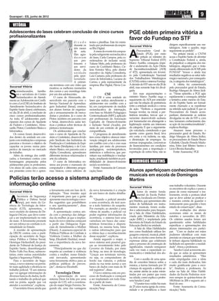 Guarapari - ES, junho de 2012
                                                                                                                                                                                    9
   VITÓRIA
Adolescentes do Iases celebram conclusão de cinco cursos                                                         PGE obtém primeira vitória a
proﬁssionalizantes
                                                                                                                 favor do Fundap no STF
                                                              dizado       textos e planilhas. Este foi minis-
                                                              durante os   trado por proﬁssionais da empre-                                            dirigem especificamente aos me-
                                                                                                                 Sucursal Vitória
                                                              três meses   sa Ilha Digital.                                                            talúrgicos. Ante o quadro, nego
                                                                                                                        Procuradoria Geral do          seguimento ao pedido”.
                                                              de aula.
                                                              Eles agra-
                                                              deceram
                                                              aos pro-
                                                                               A mesa do evento foi compos-
                                                                           ta pela subgerente socioeducativa
                                                                           do Iases, Carla Campos, pela co-
                                                                           ordenadora de inclusão social,
                                                                                                                 A      Estado (PGE), por meio
                                                                                                                        de petição ao ministro do
                                                                                                                 Supremo Tribunal Federal (STF)
                                                                                                                                                            Na petição inicial, a CNTM
                                                                                                                                                       acusa o Espírito Santo de afrontar
                                                                                                                                                       a Constituição Federal e, ainda,
                                                              fessores e   Tatiane Melo, pela professora do      Marco Aurélio, conseguiu impe-        de prejudicar a categoria dos me-
                                                              aos servi-   curso de Cozinheiro Básico, Cir-      dir o andamento da Ação Direta        talúrgicos, alegando que o trata-
                                                              dores da     lene Ferreira Silva, pelo diretor     de Inconstitucionalidade (ADI)        mento diferenciado do ICMS pelo
                                                              unidade      executivo da Alpha Consultoria,       nº 4721, apresentada em feverei-      FUNDAP “trouxe e ainda traz
                                                              pela opor-   Luiz Caetano, pela professora do      ro pela Confederação Nacional         resultados negativos ao setor side-
                                                              tunidade.    curso de Informática, Luciana do      dos Trabalhadores Metalúrgicos        rúrgico nacional e, por consequên-
                                                              A cerimô-    Carmo, e pela representante da        (CNTM) contra o sistema Fundap.       cia, à categoria dos metalúrgicos”.
                                      nia terminou com um vídeo que        empresa Ilha Digital, Flávia Cos-     A decisão do STF saiu no dia 20 de         A vitória foi comemorada
Sucursal Vitória                                                                                                 abril, mas somente hoje foi divul-    pelo procurador geral do Estado,
                                      mostrou os melhores momentos         ta.
       ocioeducandos,      familia-   dos cursos e um monólogo feito                                             gada.                                 Rodrigo Marques de Abreu Júdi-

S      res e servidores do Centro
       Socioeducativo de Atendi-
mento ao Adolescente em Conﬂi-
                                      por um dos adolescentes.
                                          O curso de Almoxarife, de-
                                      senvolvido em parceria com o
                                                                                         CSE
                                                                                O CSE é uma unidade do
                                                                           Iases que realiza atendimento a
                                                                                                                     Em suas argumentações o
                                                                                                                 ministro Marco Aurélio nega o
                                                                                                                 seguimento da ADI por entender
                                                                                                                 que não há relação de pertinência
                                                                                                                                                       ce. “Nesse episódio, a PGE agiu
                                                                                                                                                       rapidamente e conseguiu debelar
                                                                                                                                                       a tentativa antes mesmo do Esta-
                                                                                                                                                       do do Espírito Santo ser formal-
to com a Lei (CSE) do Instituto de    Serviço Nacional de Aprendiza-       adolescentes em conﬂito com a
Atendimento Socioeducativo do         gem Industrial (Senai), ensinou      lei, em cumprimento de medida         entre a entidade sindical e o tema    mente chamado a se manifestar
Espírito Santo (Iases) celebraram,    aos alunos formas de organiza-       socioeducativa de internação,         da ação. “Embora a requerente         na referida ação judicial. É que os
no dia 20 de abril, a conclusão de    ção e armazenamento de merca-        com base no Modelo Pedagógico         busque revelar, na inicial, a per-    Procuradores do Estado acom-
cinco cursos proﬁssionalizantes.      dorias e produtos. Já o curso de     Contextualizado (MPC), aplicado       tinência temática, tem-se que o       panham diariamente as notícias
Ao todo, 47 adolescentes parti-       Pintor, também em parceria com       por proﬁssionais da Associação        raciocínio desenvolvido acabaria      divulgadas no site do STF e, com
ciparam dos cursos de Ajudante        o Senai, desenvolveu aulas teó-      Capixaba de Desenvolvimento           por transmudar em abrangente a        isso, tomaram conhecimento des-
de Padeiro e Confeiteiro, Almo-       ricas e práticas sobre técnicas de   e Inclusão Social (Acadis), por       legitimação restrita aos interesses   sa ação de inconstitucionalidade”,
xarife, Pintor, Cozinheiro Básico e   pintura e texturização.              meio de um contrato de gestão         da categoria. É que a argumenta-      explicou Rodrigo.
Informática.                              Os adolescentes que concluí-     compartilhada.                        ção veiculada, considerado o que           Atuaram nesse processo o
    Os cursos foram desenvolvi-       ram o curso de Ajudante de Pa-            O programa de atendimento        aponta como guerra fiscal, leva       procurador geral do Estado, Ro-
dos dentro da unidade em con-         deiro e Confeiteiro, desenvolvido    tem como objetivo oferecer inter-     em conta a via indireta, ou seja,     drigo Marques de Abreu Júdice,
junto com instituições e empresas     pelo Sindicato das Indústrias de     venção integral aos adolescentes      a diminuição de empregos. As          os procuradores do Estado Bruno
parceiras e tiveram o objetivo de     Paniﬁcação e Confeitaria do Espí-    em conﬂito com a lei e com suas       normas impugnadas, concessivas        Colodetti, Claudio Penedo Madu-
capacitar os jovens numa pers-        rito Santo (Sindipães), e de Cozi-   famílias, por meio de processos       de financiamentos em condições        reira, Erfen José Ribeiro Santos e
pectiva de inserção no mercado        nheiro Básico, em parceria com a     pedagógicos, socioterapêuticos,       favorecidas para a importação e       Lívio Oliveira Ramalho.
de trabalho.                          Alpha Consultoria, aprenderam        sistêmicos e reﬂexivos, que per-      exportação de certos bens, não se          Fonte: Assessoria/ PGE
    Além da entrega dos certiﬁ-       diferentes técnicas relacionadas à   mitam sua reabilitação e readap-
cados, a formatura contou com         arte da culinária.                   tação, ampliando também as pos-
homenagens preparadas pelos               O curso de Informática en-       sibilidades de desenvolvimento          DOMINGOS MARTINS
adolescentes para os professores.     sinou aos jovens o manuseio do       social e econômico.
Um aluno de cada curso contou         computador e diferentes progra-           Fonte: Assessoria de Comuni-
aos presentes como foi o apren-       mas básicos, como editores de        cação/Iases                           Alunos aperfeiçoam conhecimentos
                                                                                                                 musicais em escola de Domingos
Polícias terão acesso a sistema ampliado de                                                                      Martins
informação online                                                                                                Sucursal Vitória
                                                                                                                                                       esse trabalho voluntário. Durante
                                                                                                                                                       os encontros ele explica o passo a
                                      a ferramenta está em fase de ﬁ-      da nova ferramenta é a criação
Sucursal Vitória                                                                                                         lunos do ensino funda-        passo de como manusear o ins-


A
       Secretaria de Segurança
       Pública e Defesa Social
       (Sesp), por meio da Ge-
                                      nalização. “Essa reunião aqui
                                      é importante para que a gente
                                      apresente essa tecnologia e reco-
                                      lha sugestões que possibilitem
                                                                           de um banco de dados detalha-
                                                                           do.
                                                                               “Quando o policial atender
                                                                           a uma ocorrência, ele terá aces-
                                                                                                                 A       mental da Escola Pedrei-
                                                                                                                         ras, localizada em Domin-
                                                                                                                 gos Martins, que apresentam alto
                                                                                                                                                       trumento, revela a postura ideal
                                                                                                                                                       que se deve adotar ao praticar e
                                                                                                                                                       a maneira correta de guardar o
                                                                                                                 índice de habilidade em instru-       instrumento para garantir o bom
rência de Tecnologia da Infor-        o seu aperfeiçoamento”, disse        so a todo histórico do suspeito.
                                                                                                                 mentos musicais, foram avalia-        estado de conservação”, disse.
mação (GTI), apresentou, o            Herkenhoff.                          Por exemplo, ao atender a uma
                                                                                                                 dos e selecionados para frequen-            As avaliações dos alunos
novo modelo do sistema de De-             A apresentação contou ain-       vítima de assalto, o policial vai
                                                                                                                 tar a Sala de Altas Habilidades,      ocorreram entre os meses de
legacia OnLine, que deve come-        da com a presença das delega-        poder registrar informações da
                                                                                                                 criada pelo Ministério da Edu-        outubro e novembro de 2011.
çar a ser implementado no mês         das da mulher, já que a implan-      ocorrência, o sistema fará uma
                                                                                                                 cação (MEC) e implantada pela         Os critérios usados foram um
de maio. A ferramenta promete         tação do novo sistema começará       varredura em busca das carac-
                                                                                                                 Secretaria de Estado da Estado da     questionário sobre habilidades
ser um reforço no combate à cri-      a partir das Delegacias Espe-        terísticas fornecidas e disponi-
                                                                                                                 Educação (Sedu) na unidade.           especíﬁcas e apresentações dos
minalidade no Estado.                 ciais de Atendimento a Mulher        bilizará, na mesma hora, fotos
                                                                                                                      A Sala de Altas Habilidades      alunos interessados em partici-
    A reunião de apresentação         (Deam). A assessora especial de      e outras informações para que
                                                                                                                 tem como ﬁnalidade utilizar lin-      par. “Com os dados em mãos
da DEON contou com a parti-           Políticas Públicas de Combate à      a vítima faça o reconhecimento
                                                                                                                 guagens corporal, musical, plásti-    pudemos identiﬁcar com mais
cipação do secretário de Segu-        Violência Contra a Mulher da         desse suspeito”, explicou.
                                                                                                                 ca, oral ou escrita como forma de     precisão as crianças que realmen-
rança Pública e Defesa Social,        Sesp, Elizabeth Haddad, ressal-          Ainda segundo o major, o
                                                                                                                 expressar ideias que colaboram        te tinham alguma habilidade ou
Henrique Herkenhoff, do presi-        tou a importância da nova fer-       novo sistema será possível gra-
                                                                                                                 para o processo de construção de      facilidade em aprender a modali-
dente do Tribunal de Justiça do       ramenta.                             ças ao investimento feito pelo
                                                                                                                 signiﬁcados, visando enriquecer       dade”, frisou a professora.
Espírito Santo, desembargador             “Principalmente no que diz       Governo do Estado, por meio
                                                                                                                 cada vez mais a capacidade co-             Sandra Canal acrescenta ain-
Pedro Valls Feu Rosa, subsecre-       respeito ao combate à violência      da Sesp, na área de tecnologia.
                                                                                                                 municativa e intelectual dos alu-     da que as aulas já apresentam
tários, entre outras autoridades      contra a mulher, nosso Estado        “Graças aos terminais móveis,
                                                                                                                 nos.                                  resultados satisfatórios. “Eles
ligadas à Segurança Pública.          está inovando, apresentando          ou seja, os computadores de
                                                                                                                      Com o auxílio de uma apos-       estão empolgadas com a ideia
    Para o secretário de Segu-        uma ferramenta efetiva para as       bordo nas viaturas, o policias
                                                                                                                 tila de conceitos básicos sobre a     e cada dia mais dedicados, fato
rança, o novo sistema vai permi-      políticas públicas de preven-        ainda na rua terão acesso a um
                                                                                                                 música, a turma formada por 10        muito gratiﬁcante para a esco-
tir mais agilidade e eﬁciência no     ção”, destacou Elizabeth.            banco de dados com mais de 30
                                                                                                                 crianças de segunda a sétima sé-      la”, ﬁnalizou a professora. As
trabalho policial. “É um sistema                                           mil registros”, disse.
                                                                                                                 rie, assiste atenta às aulas minis-   aulas na Sala de Altas Habili-
que vai agregar informações de             Tecnologia Deon                     O novo sistema está em pro-
                                                                                                                 tradas por um pastor que mora         dades da Escola Pedreiras ocor-
diversos bancos de dados, facili-         A apresentação do novo           cesso de ﬁnalização e começará
                                                                                                                 na cidade, como explica a profes-     rem sempre às quintas-feiras de
tando o trabalho do policial que      sistema Deon foi feita por uma       a ser implantado em todo Esta-
                                                                                                                 sora Sandra Canal.                    18h30min às 20h e seguem até o
está na ponta, aquele que vai         equipe do GTI, sob a coordena-       do a partir de maio.
                                                                                                                      “O pastor toca violão há mais    ﬁnal do ano.
atender a ocorrência”, explicou.      ção do major Sérgio Ferreira. Se-        Fonte: Assessoria de Comu-
                                                                                                                 de 25 anos numa igreja da comu-           Fonte: Assessoria de Comu-
    O secretário frisou ainda que     gundo ele, uma das vantagens         nicação/Sesp
                                                                                                                 nidade e se prontiﬁcou a fazer        nicação/ Sedu
 